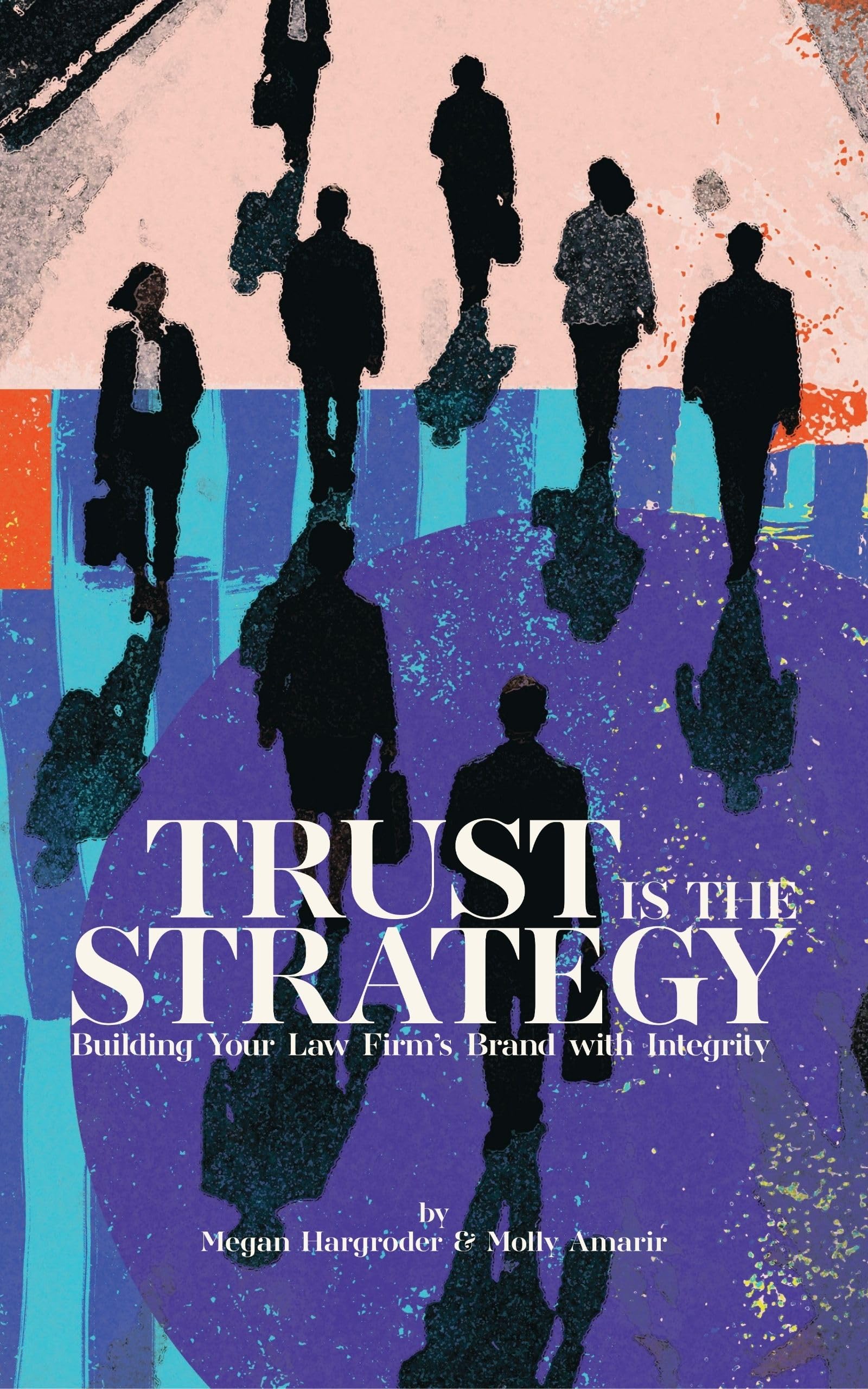 Trust is the Strategy: Building your law firm's brand with integrity