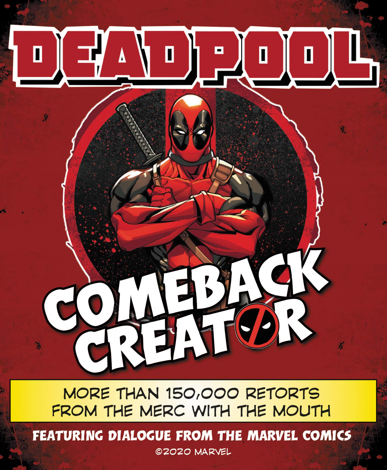 Deadpool Comeback Creator: More Than 150,000 Retorts from the Merc with the Mouth – An Authorized Interactive Generator with Hilarious Jokes from