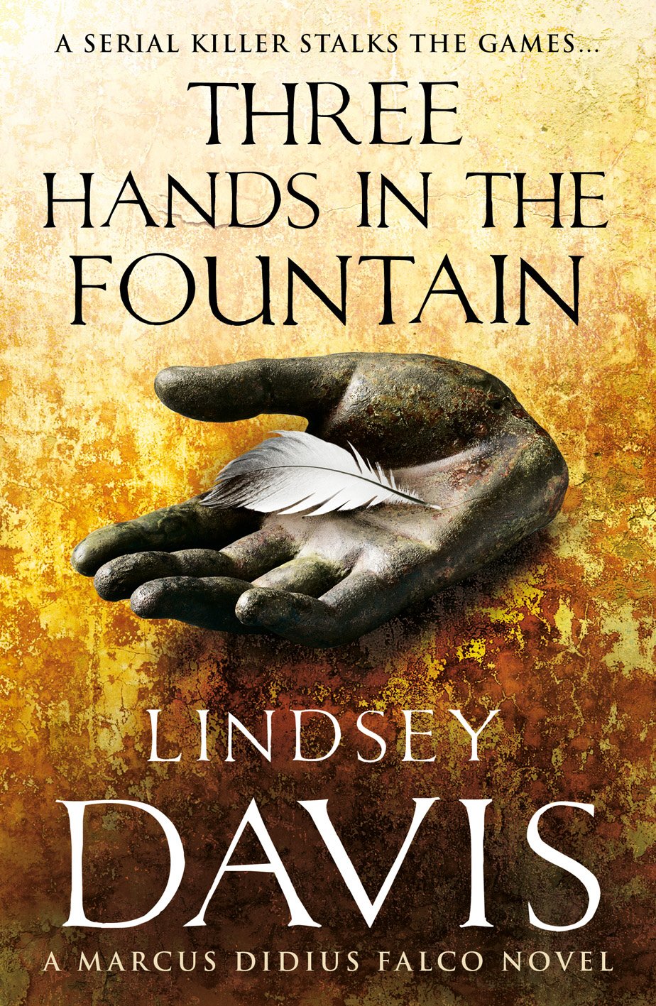 Three Hands In The Fountain: A thrilling Roman mystery full of twists and turns from bestselling author Lindsey Davis: 9 (Falco, 9)