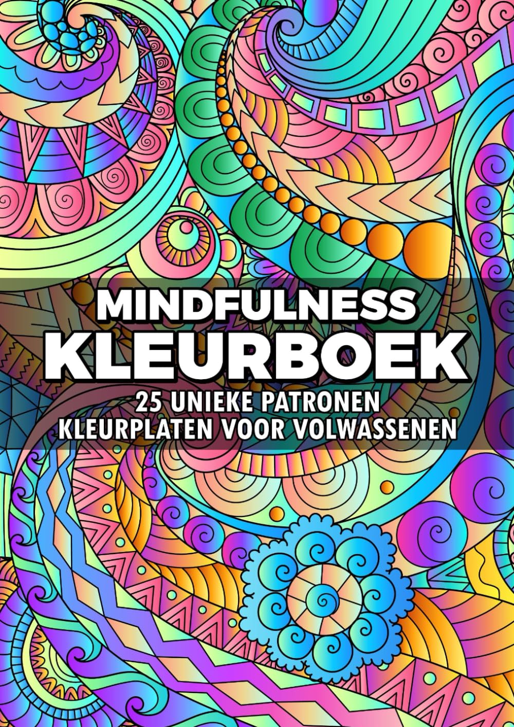 Mindfulness Kleurboek, Kleurplaten voor Volwassenen: 25 Unieke Patronen
