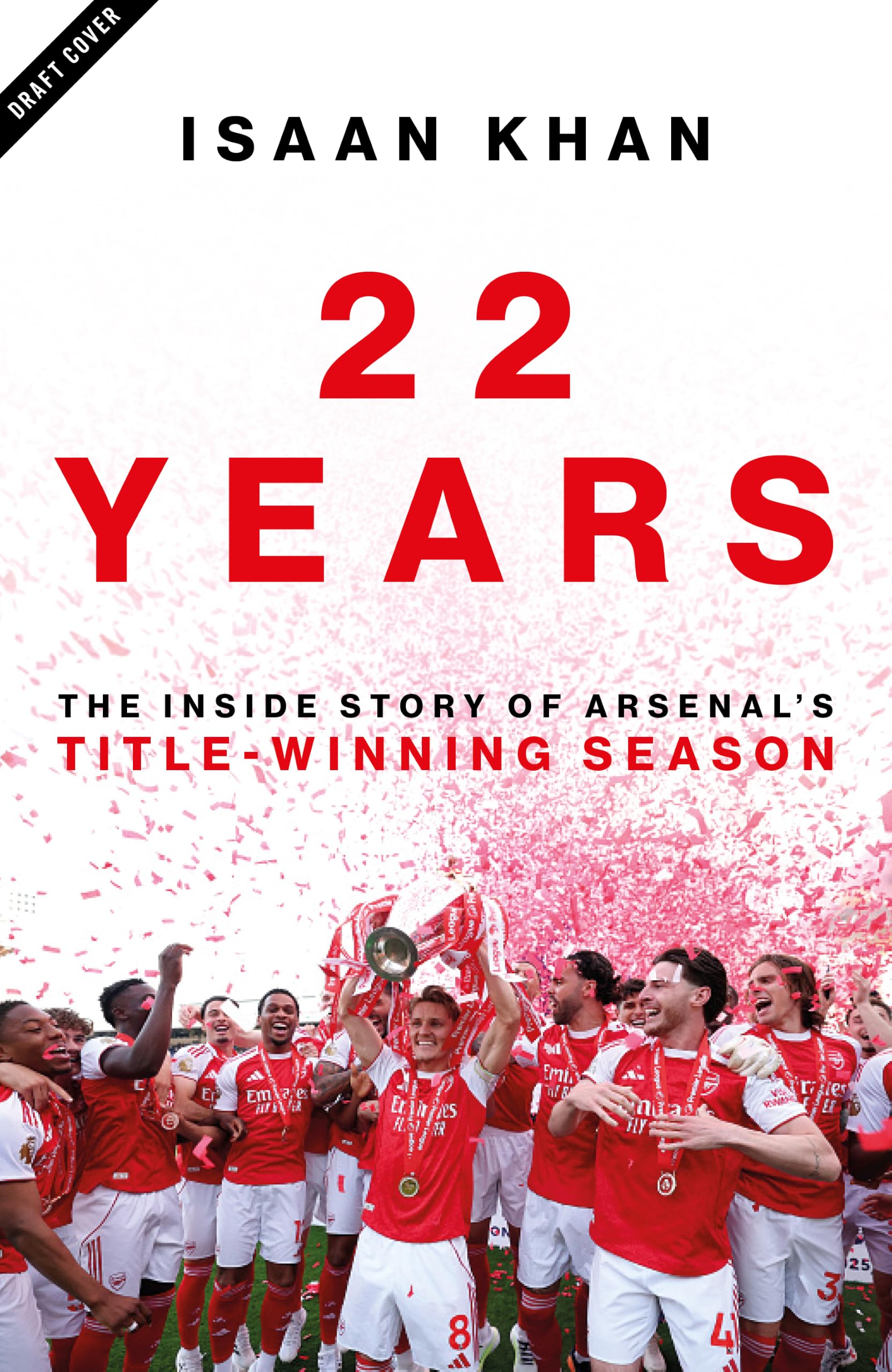 22 Years: The Inside Story of Arsenal’s Title-Winning Season