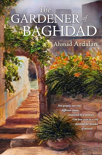 Front cover for the book The Gardener of Baghdad by Ahmad Ardalan