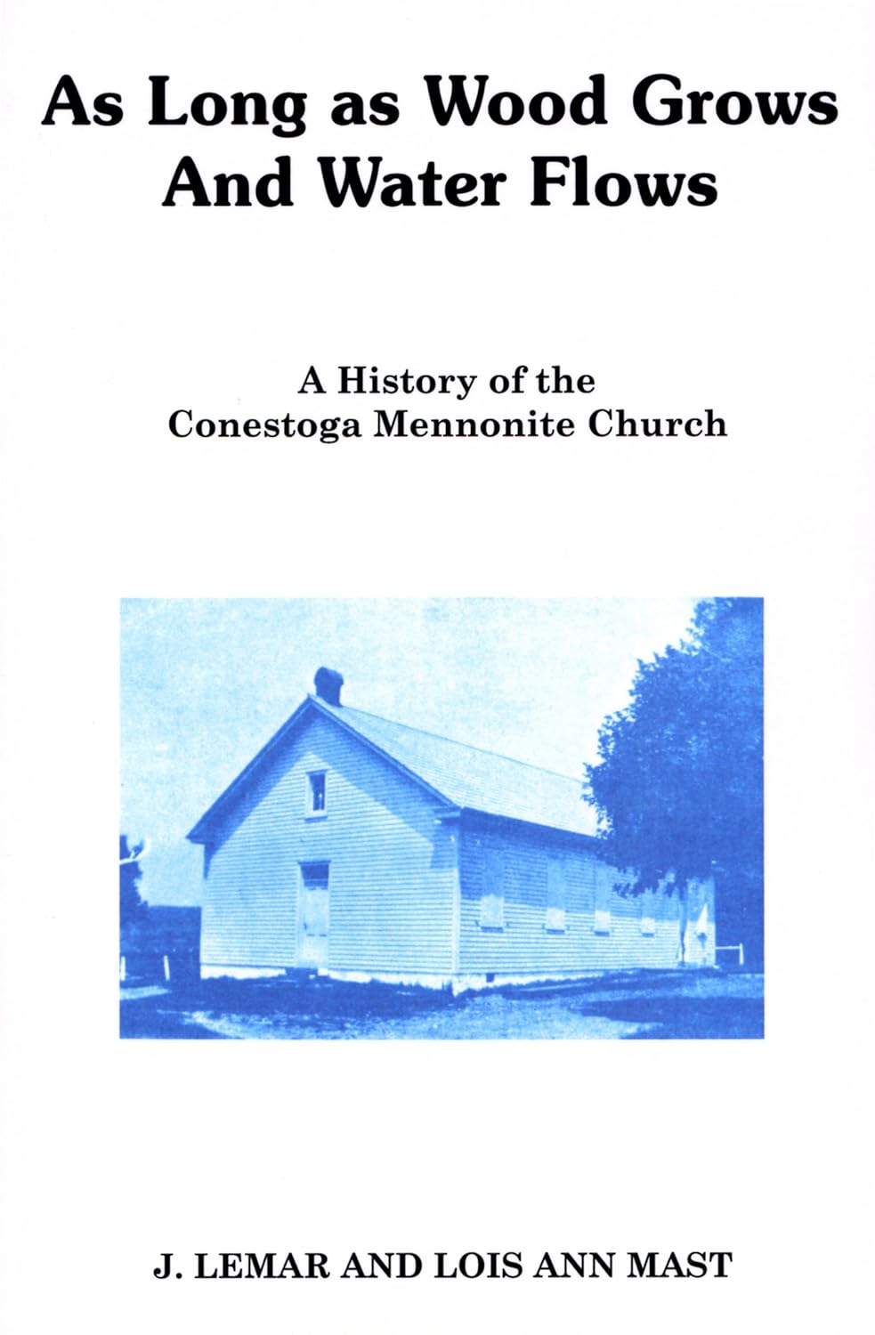 As Long as Wood Grows and Water Flows A History of the Conestoga