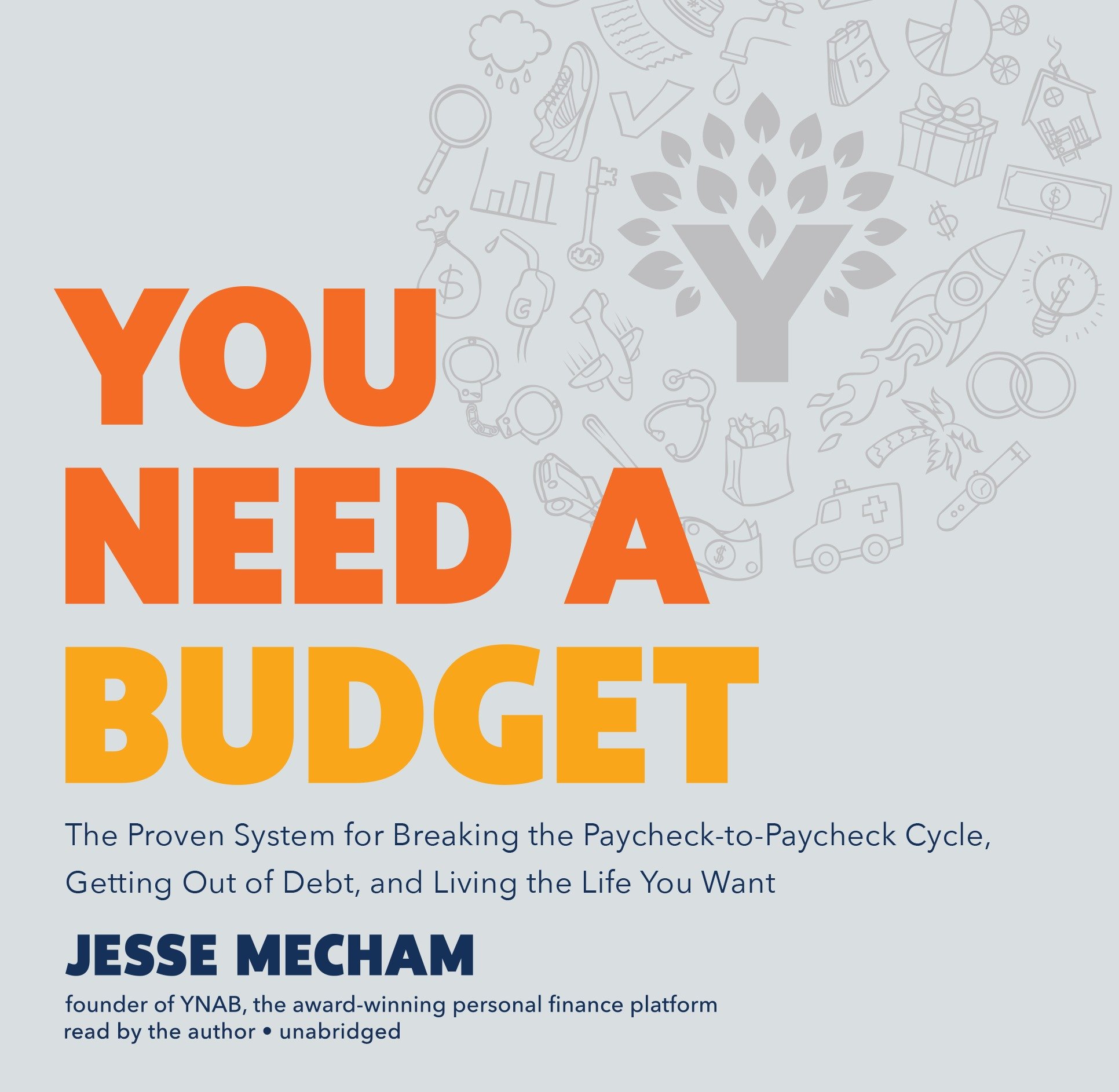 You Need a Budget: The Proven System for Breaking the Paycheck-to-Paycheck Cycle, Getting Out of Debt, and Living the Life You Want