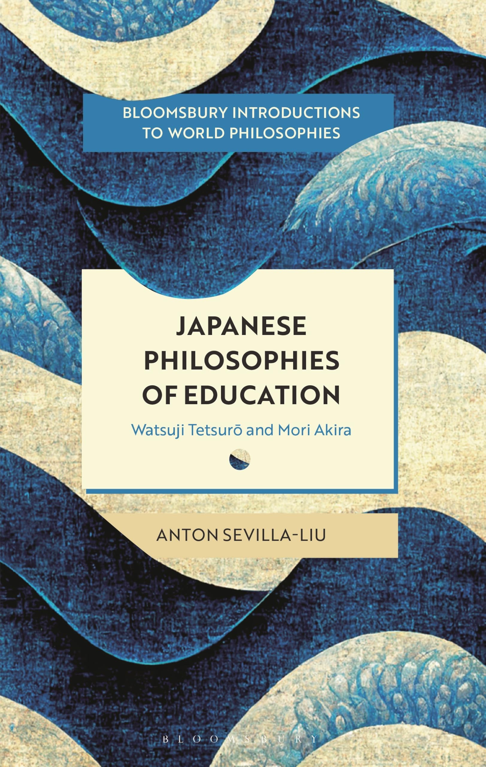 Japanese Philosophies of Education: Watsuji Tetsuro and Mori Akira (Bloomsbury Introductions to World Philosophies)
