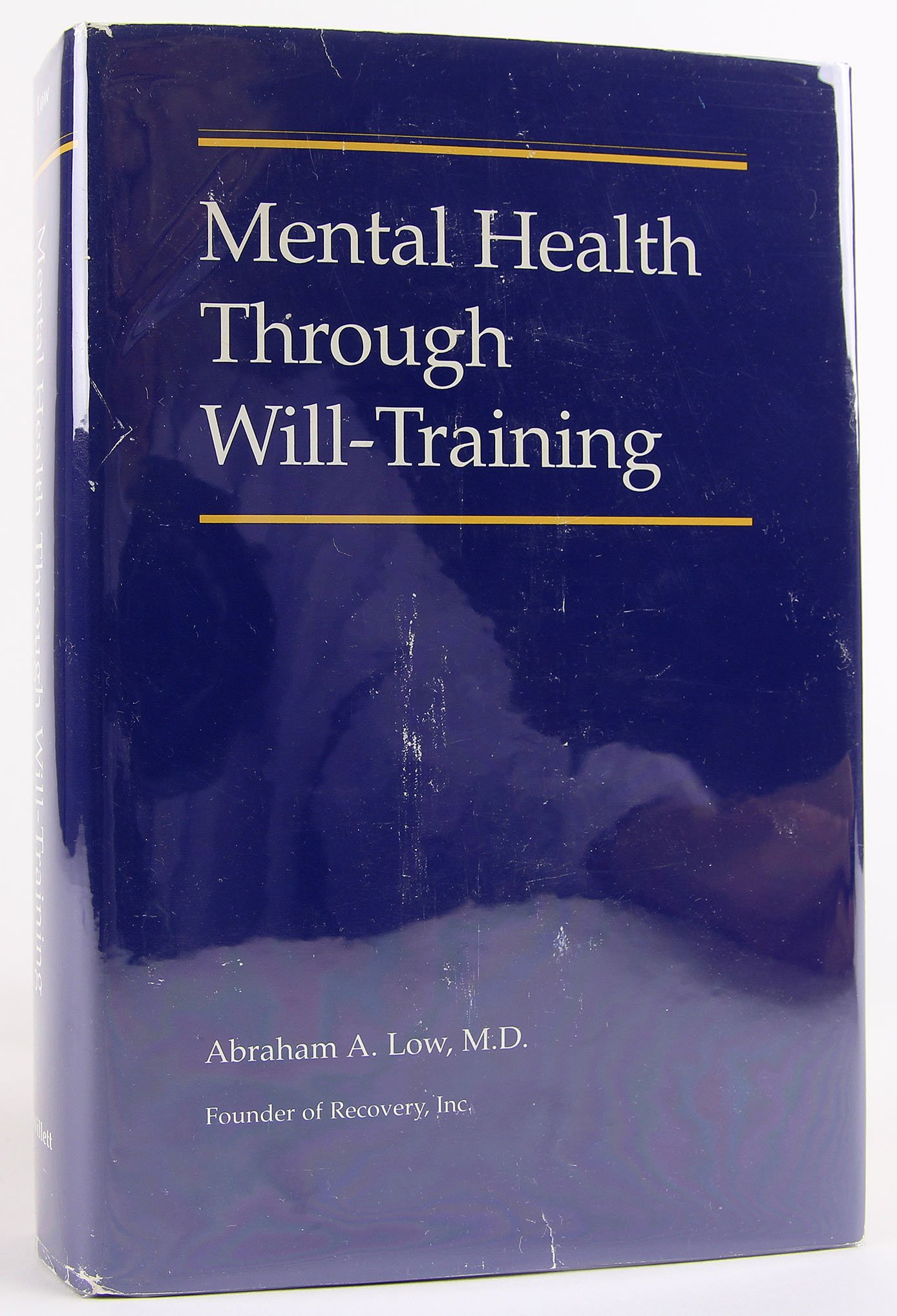 Classic Self-Help Guide: Mental Health Through Will Training and Recovery, Incorporated Psychotherapy System