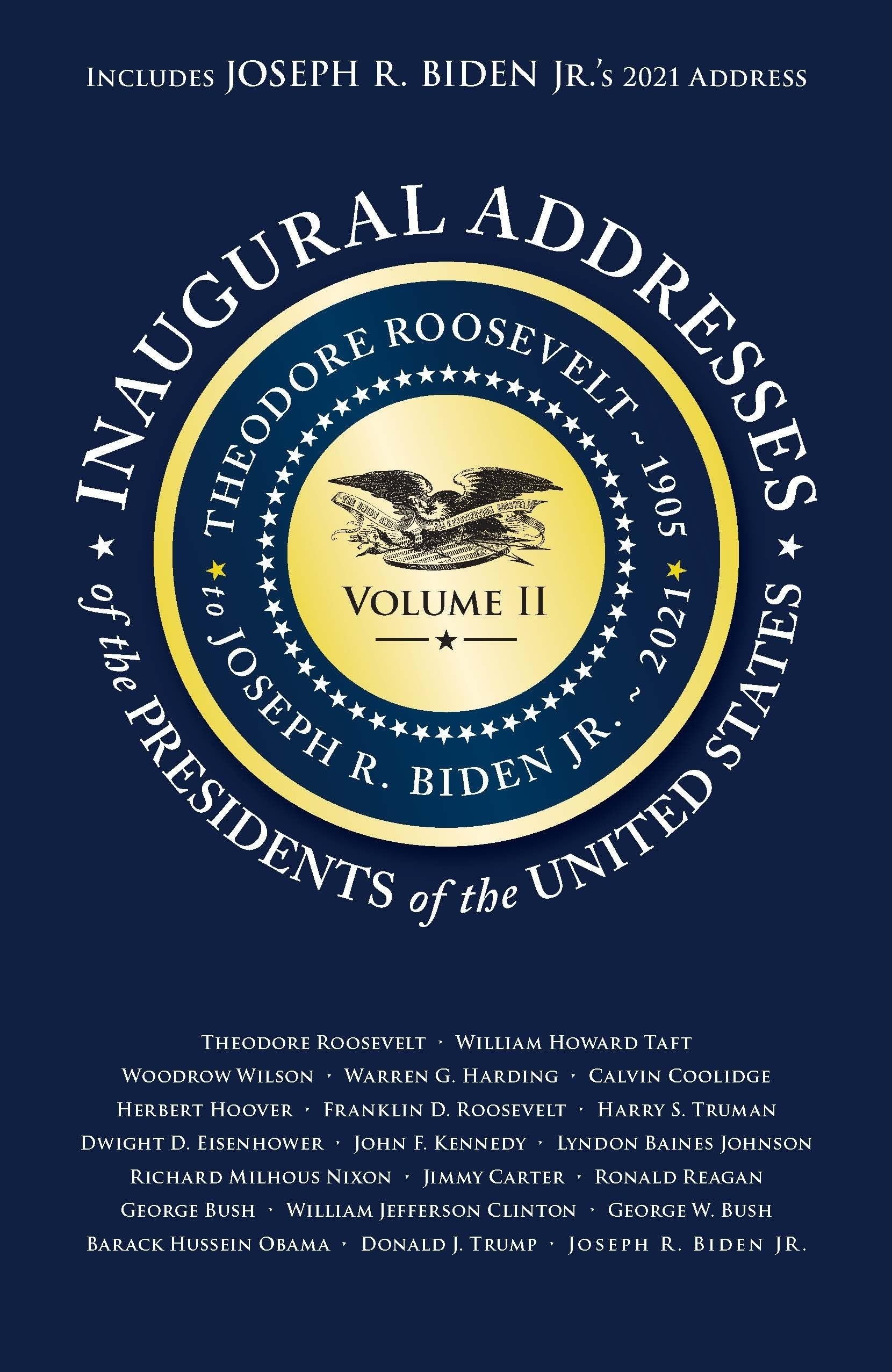 Inaugural Addresses of the Presidents V2: Volume 2: Theodore Roosevelt (1905) to Joseph R. Biden Jr. (2021) (Applewood Books)