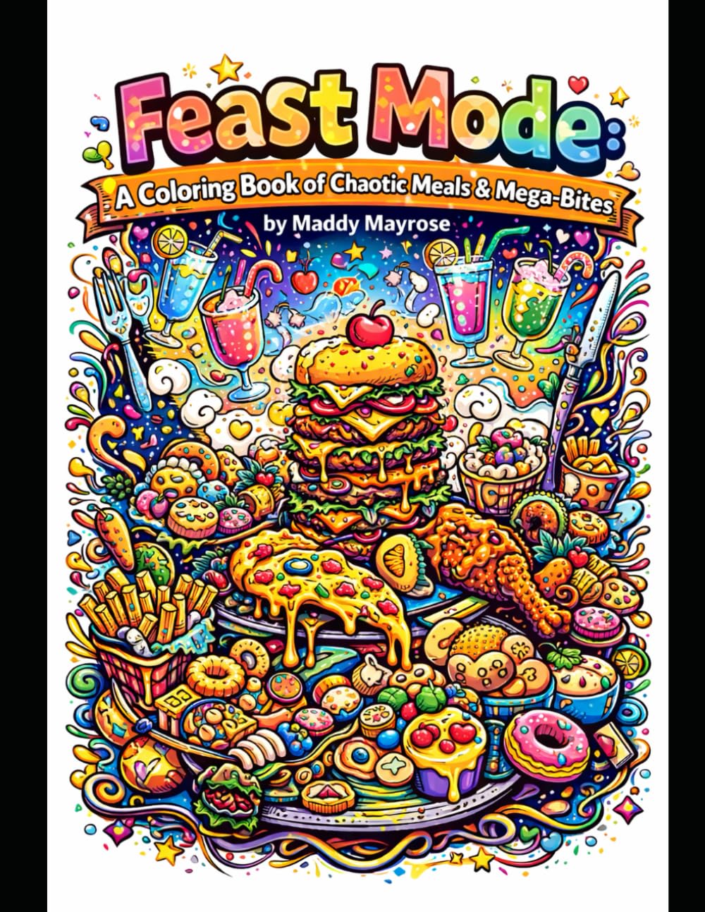 Feast Mode: A Coloring Book of Chaotic Meals & Mega-Bites