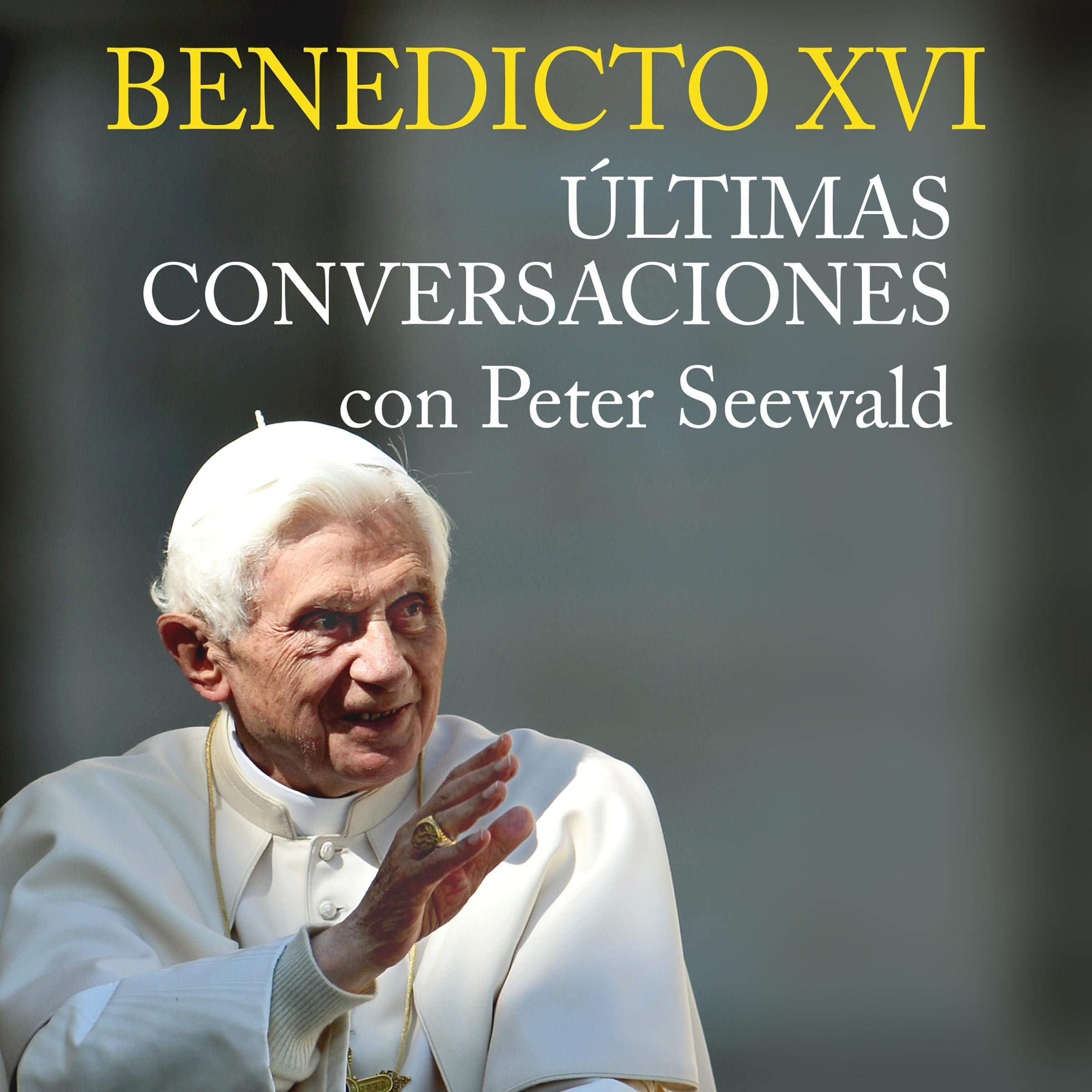 Cover art for Benedicto XVI. Últimas Conversaciones Con Peter Seewald