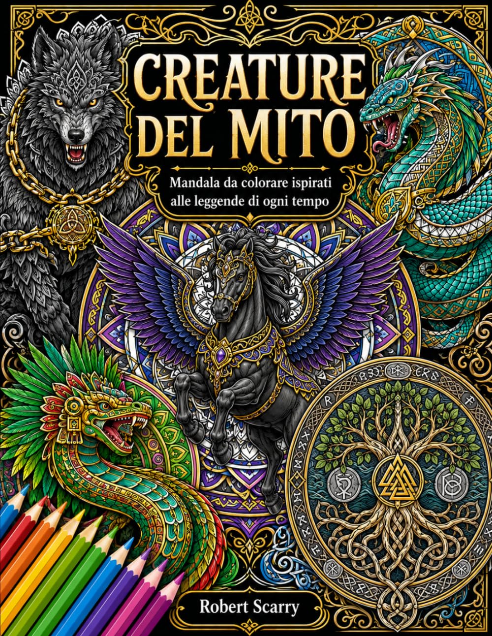 CREATURE DEL MITO: Mandala da colorare ispirati alle leggende di ogni tempo (Spazio al Colore)
