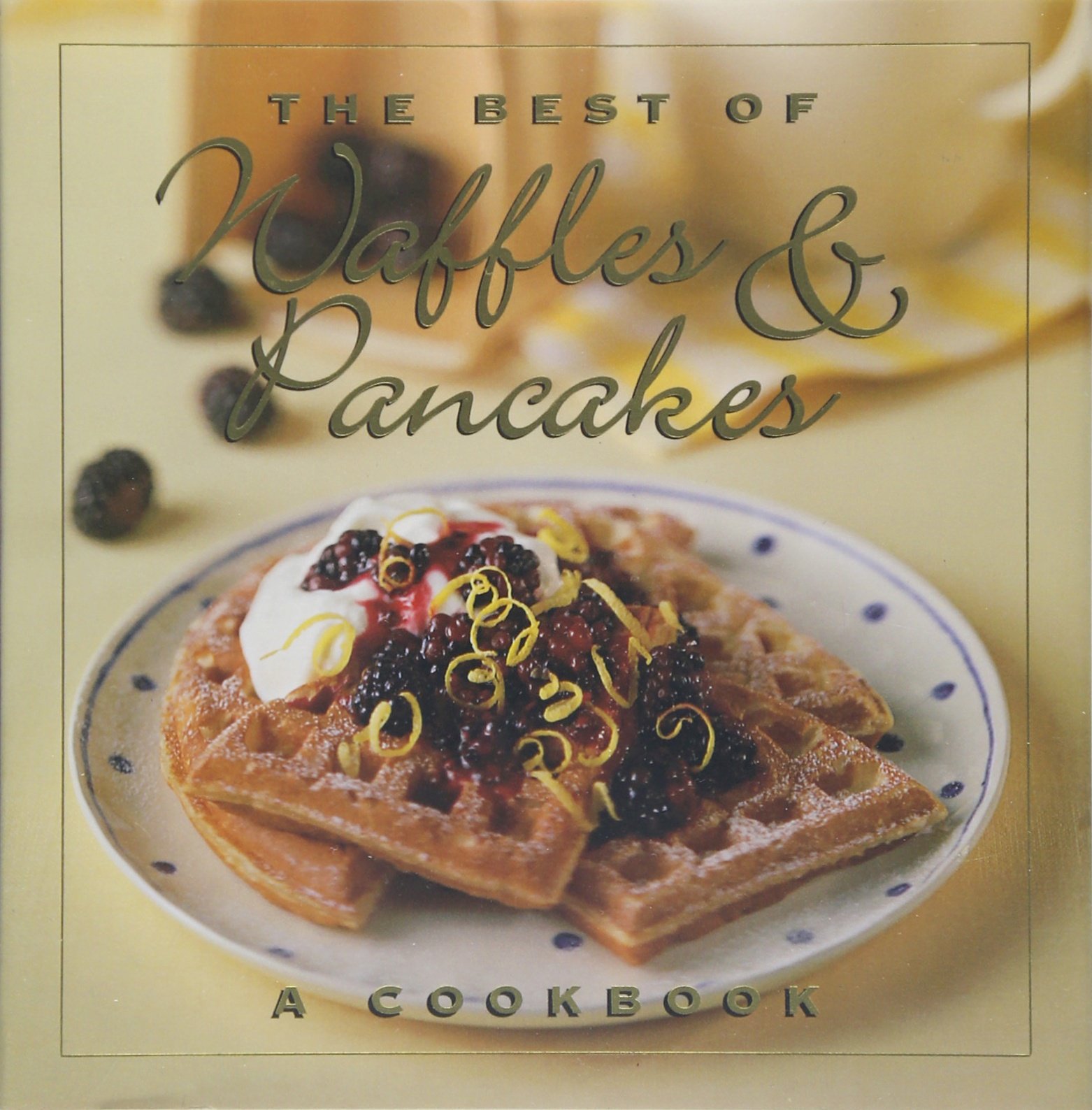 The Best of Waffles & Pancakes Hardcover – September 17, 1994