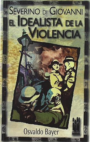 Severino Di Giovanni: El idealista de la violencia (GEBARA)