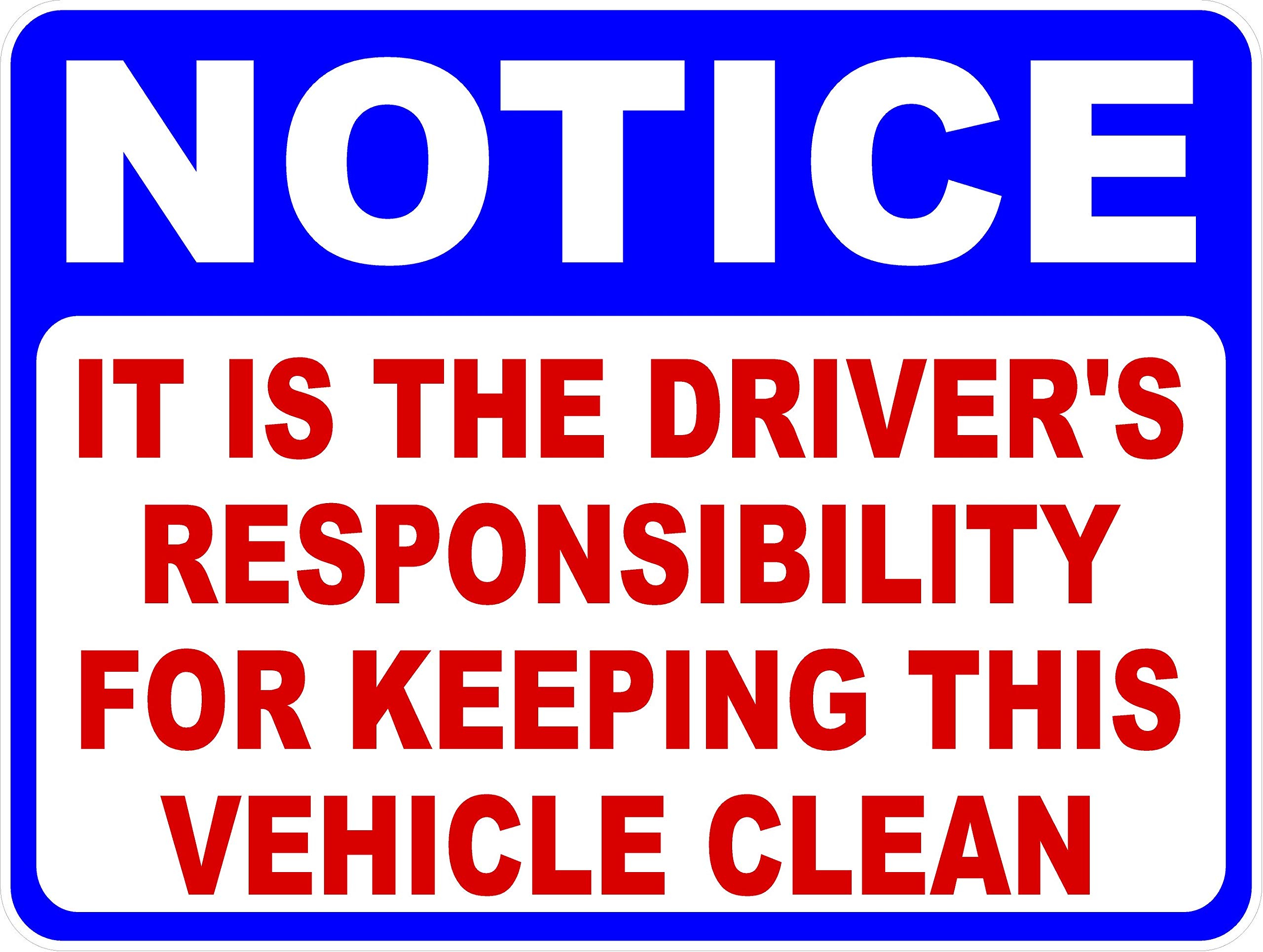 Metal Sign Aluminum Notice Driver is Responsible for Keeping This Vehicle Clean 3x5 Decal Industrial Grade. Pack For Injuries Accidents And Or Death Outdoor & Indoor 12" x 8"