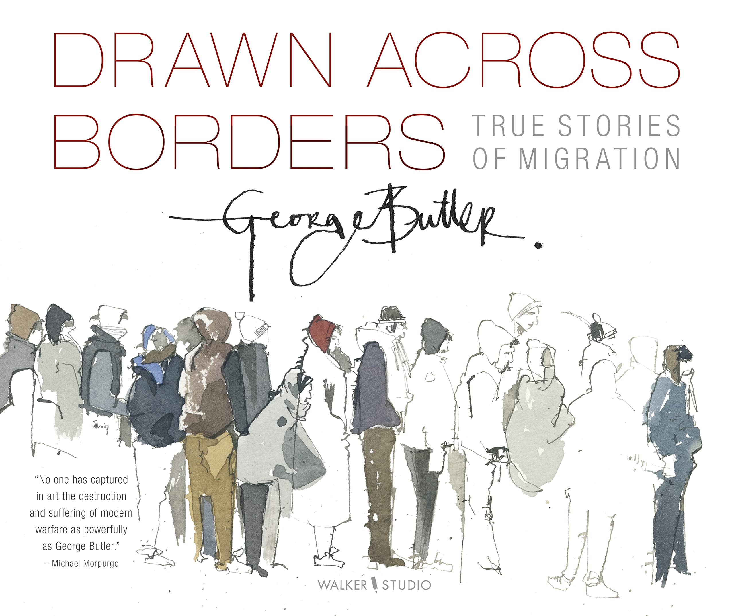 George Butler Drawn Across Borders: True Stories of Migration Paperback Book - 56 pages