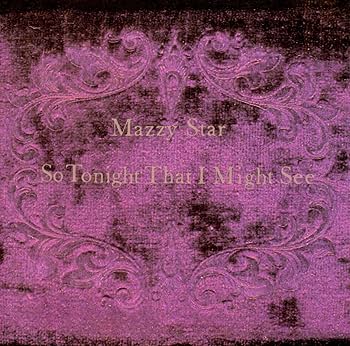マジー・スター / 妖しき夜　Mazzy Star　So Tonight Amazon.co.jp: So Tonight That I Might See: ミュージック