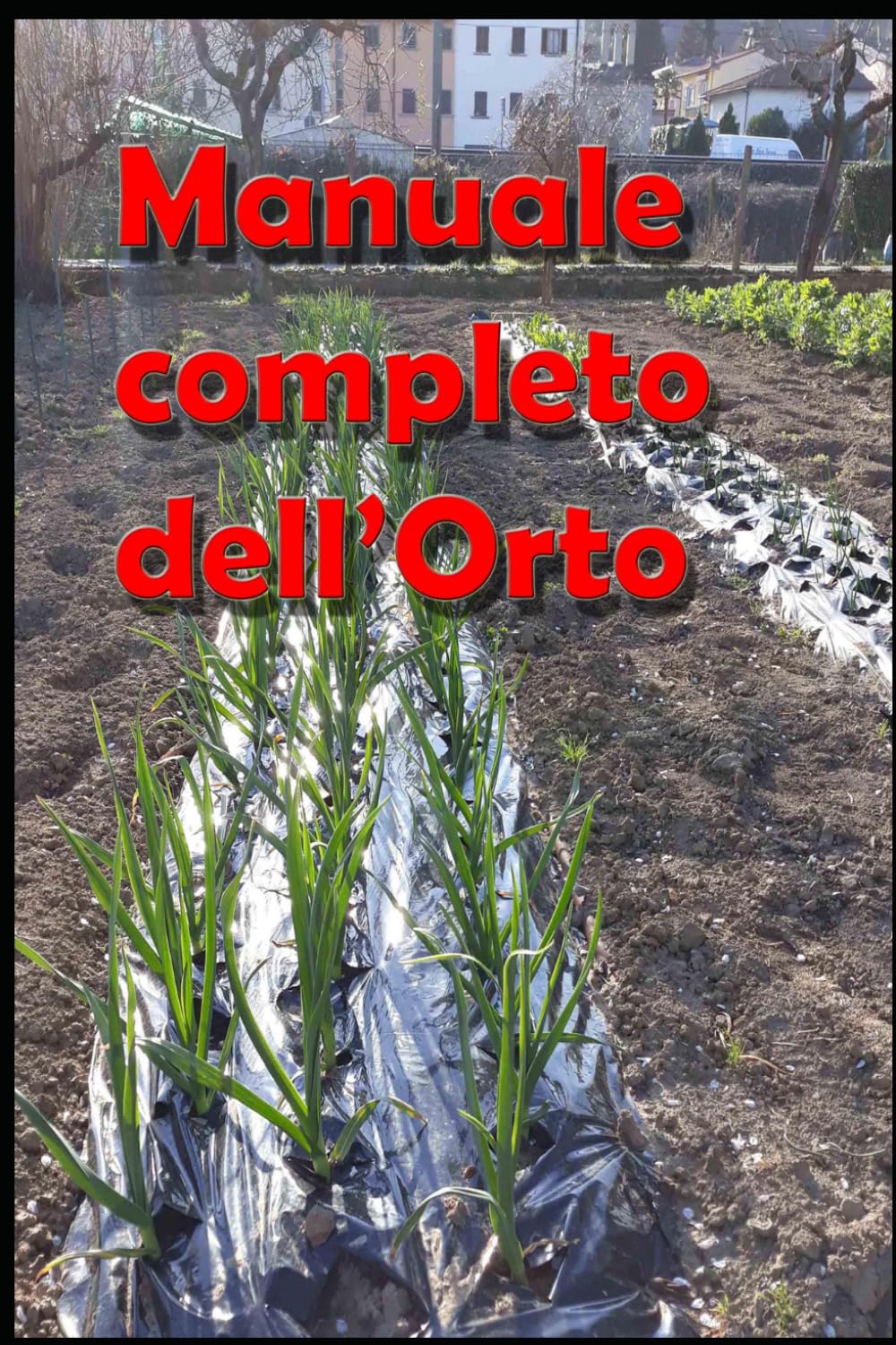 Manuale completo dell'Orto: Manuale dell'Orto