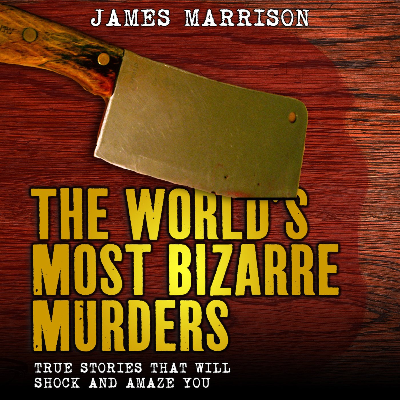 Cover art for The World's Most Bizarre Murders