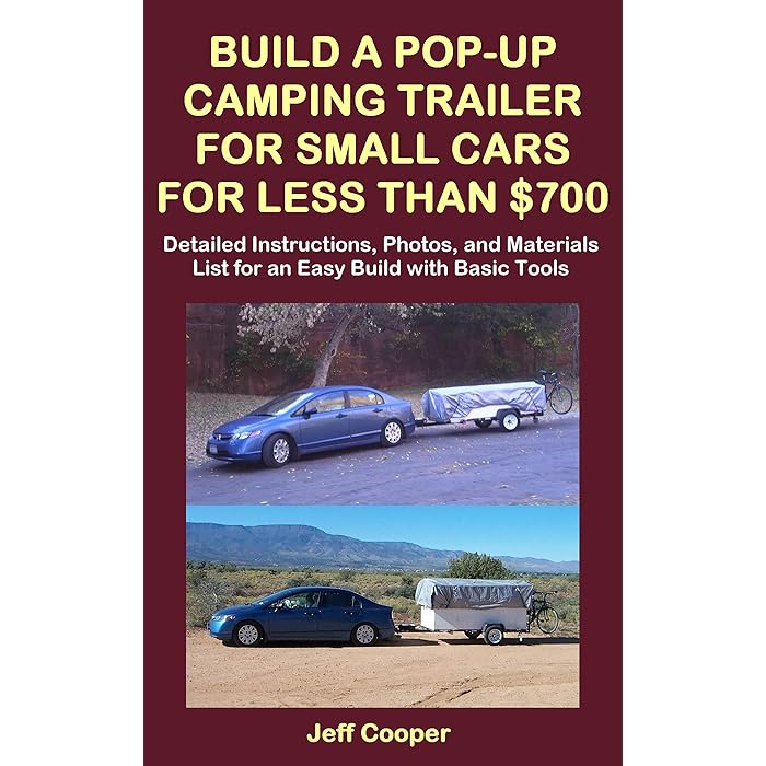 Buy Build a PopUp Camping Trailer for Small Cars for Less Than 700