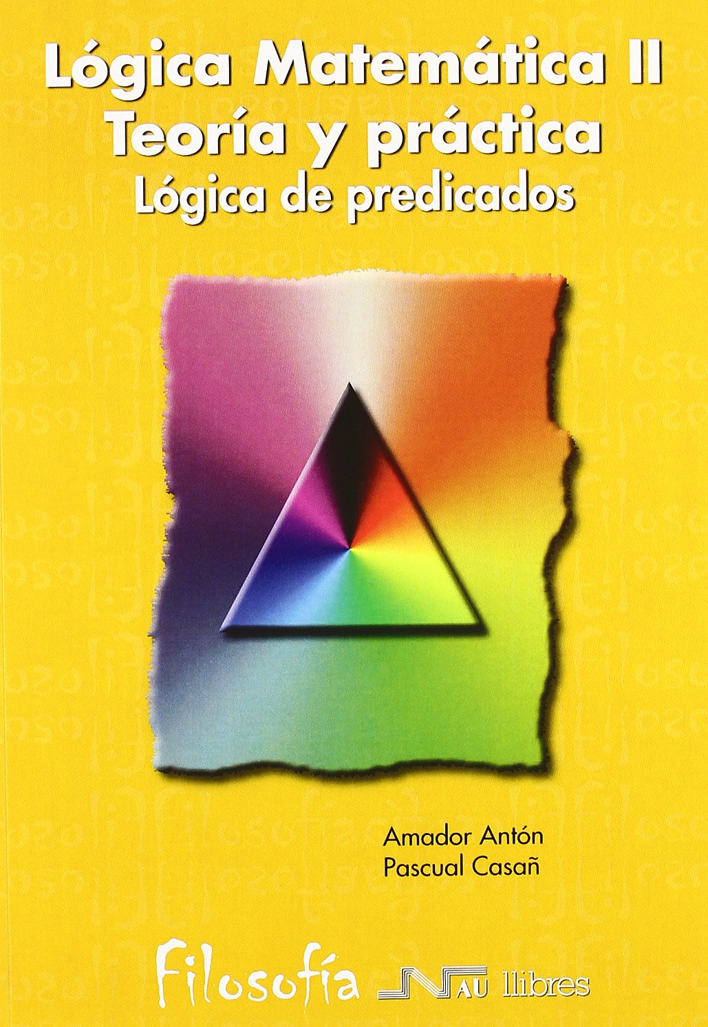 Lógica matemática Teoría y Práctica II. Lógica de predicados (universidad)