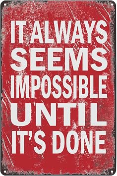 Inspirational Motivational Quote Metal Poster It Always Seems Impossible Until Its Done Tin Sign Wall Art Decor Plaque for Home Club Office Room Positive Gift 8x12 inch