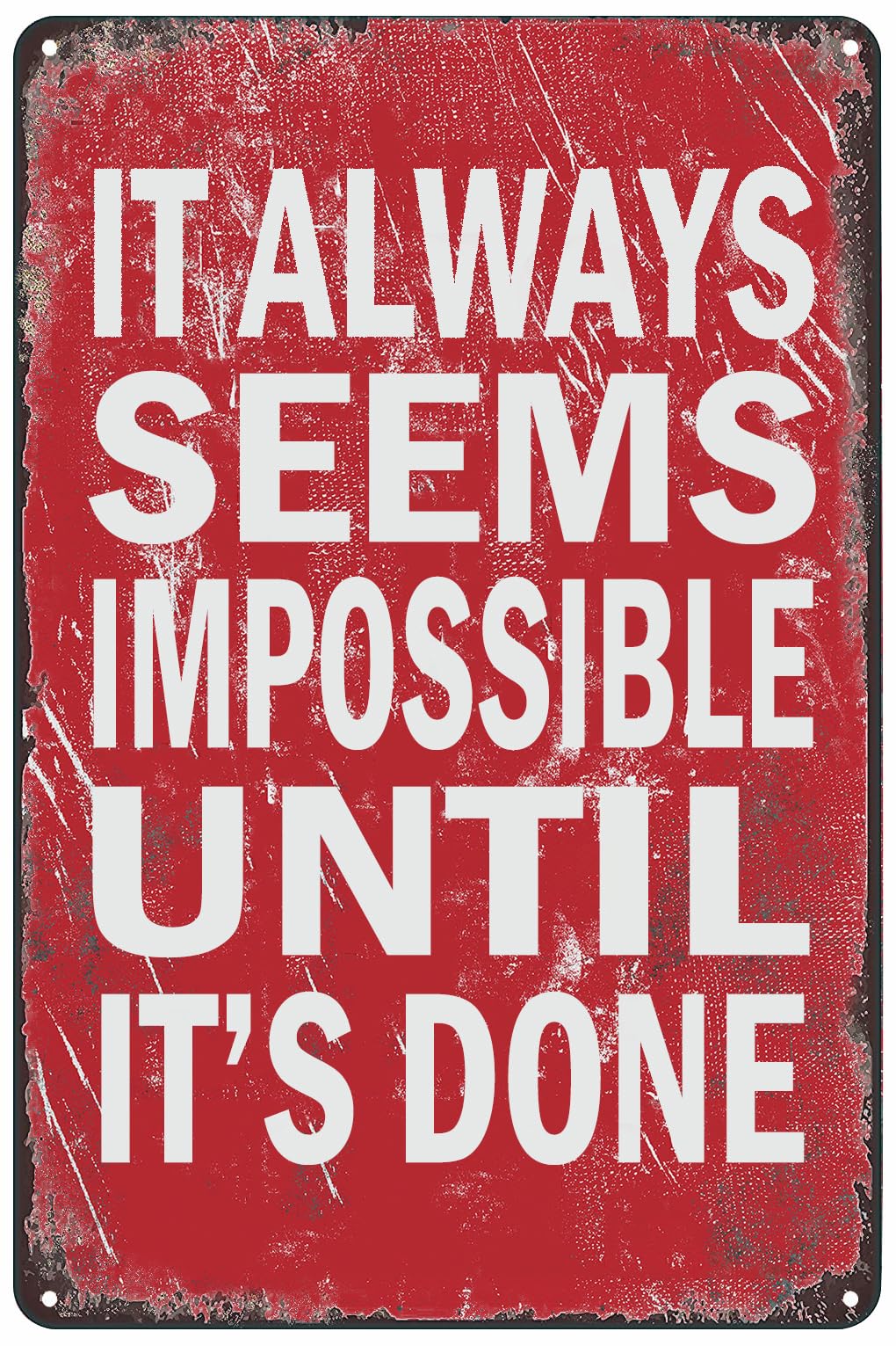 peiyeety Metal Tin Sign Motivational Impossible Until Done Quote Distressed Rustic Plaque For Home Living Room Bedroom Office Patio Garage Bar She Shed, 6×8 Inch