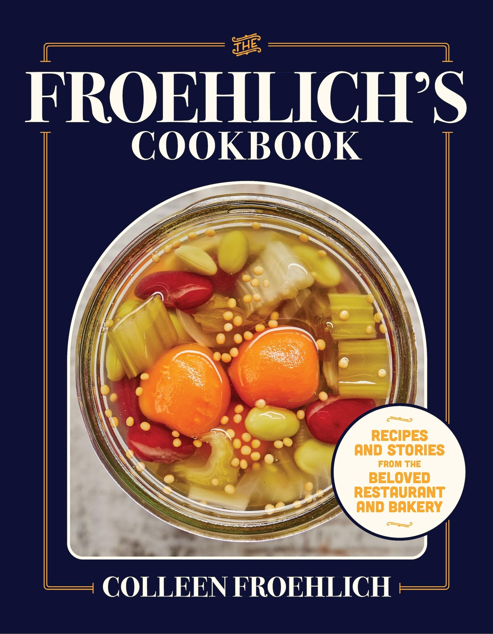 The Froehlich's Cookbook: Recipes and Stories from the Beloved Restaurant and Bakery
