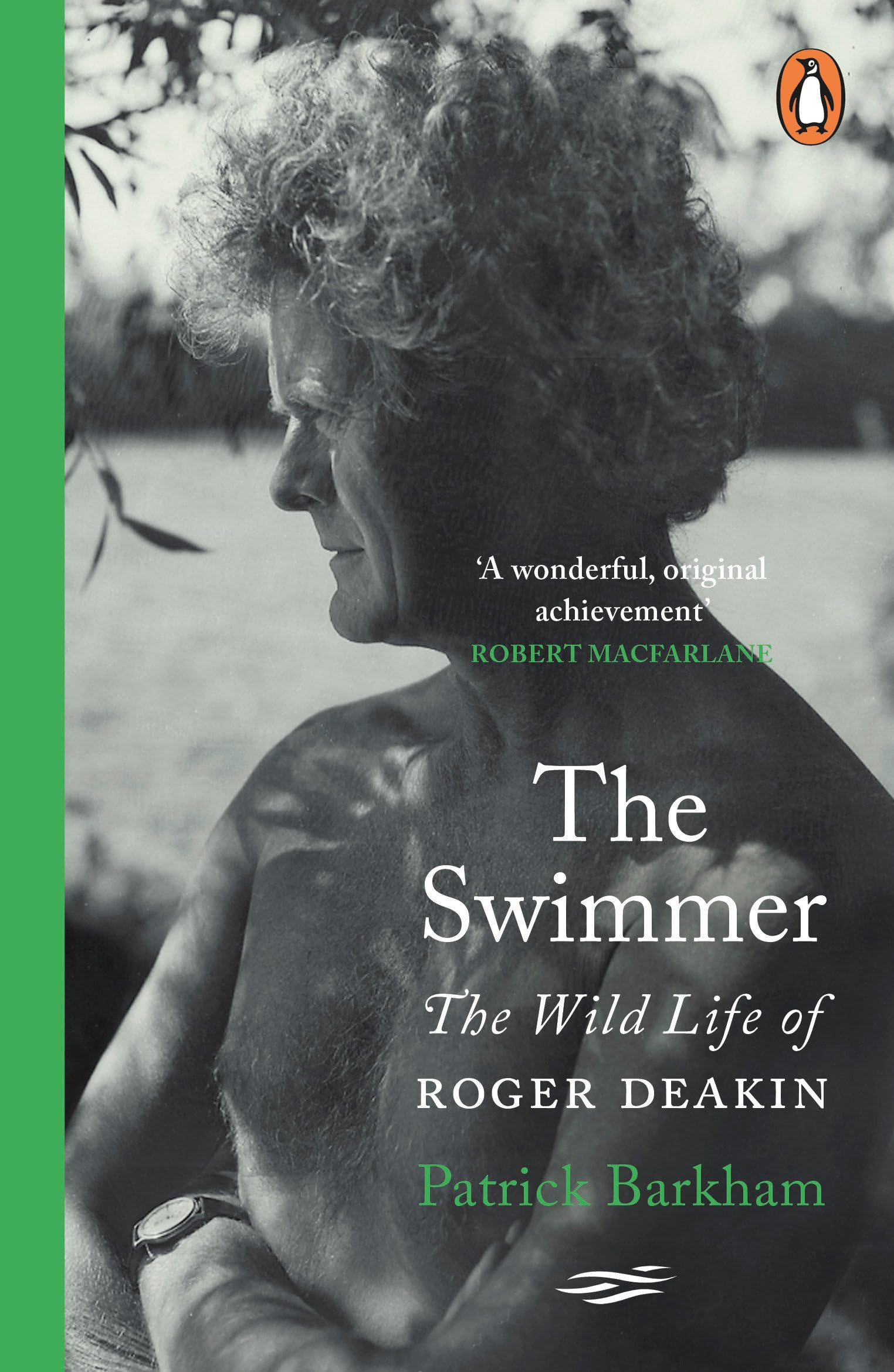 The Swimmer The Wild Life of Roger Deakin by Patrick Barkham (Paperback Book)