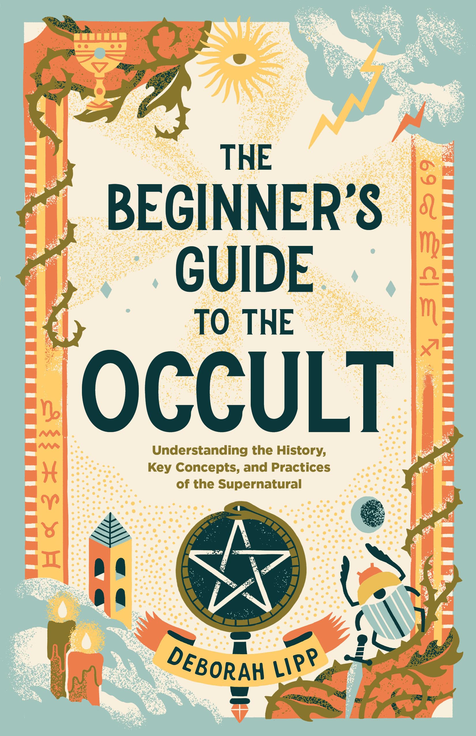 The Beginner's Guide to the Occult Understanding the History, Key