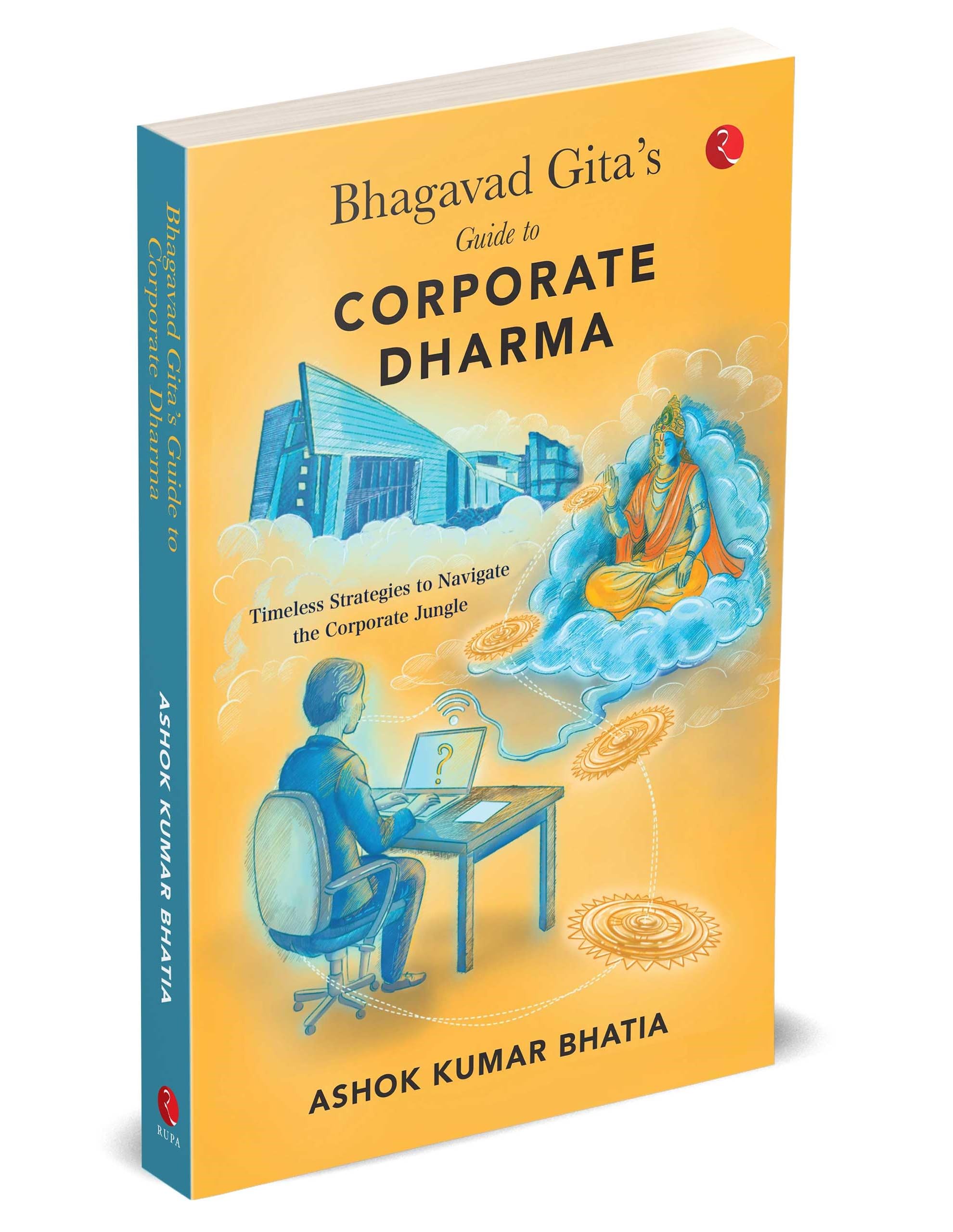 Bhagavad Gita’s Guide to Corporate Dharma: Timeless Strategies to Navigate the Corporate Jungle