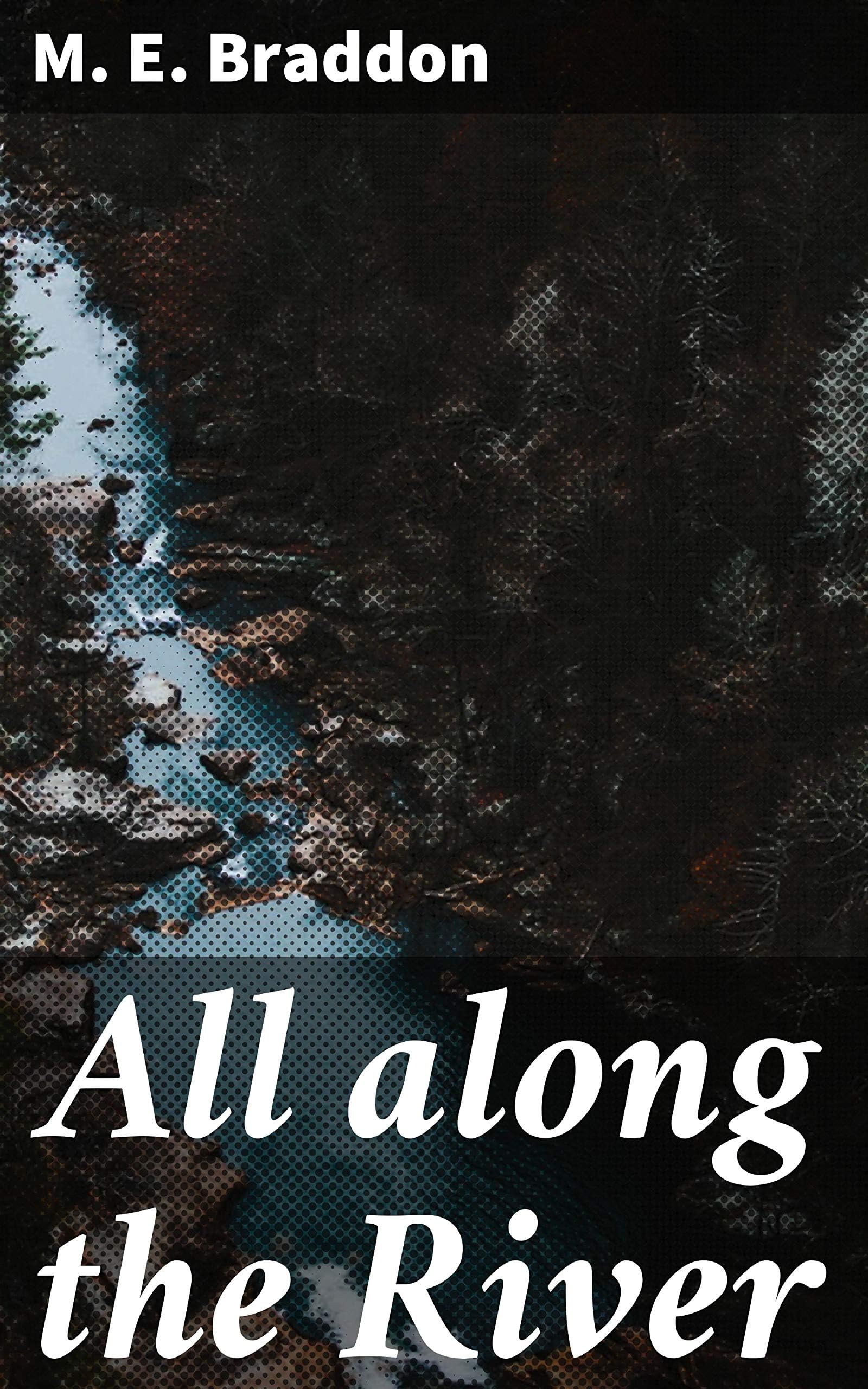 All Along the River