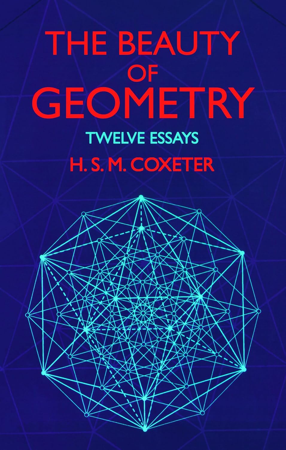 The Beauty of Geometry: Twelve Essays: Amazon.co.uk: H. S. M. Coxeter ...