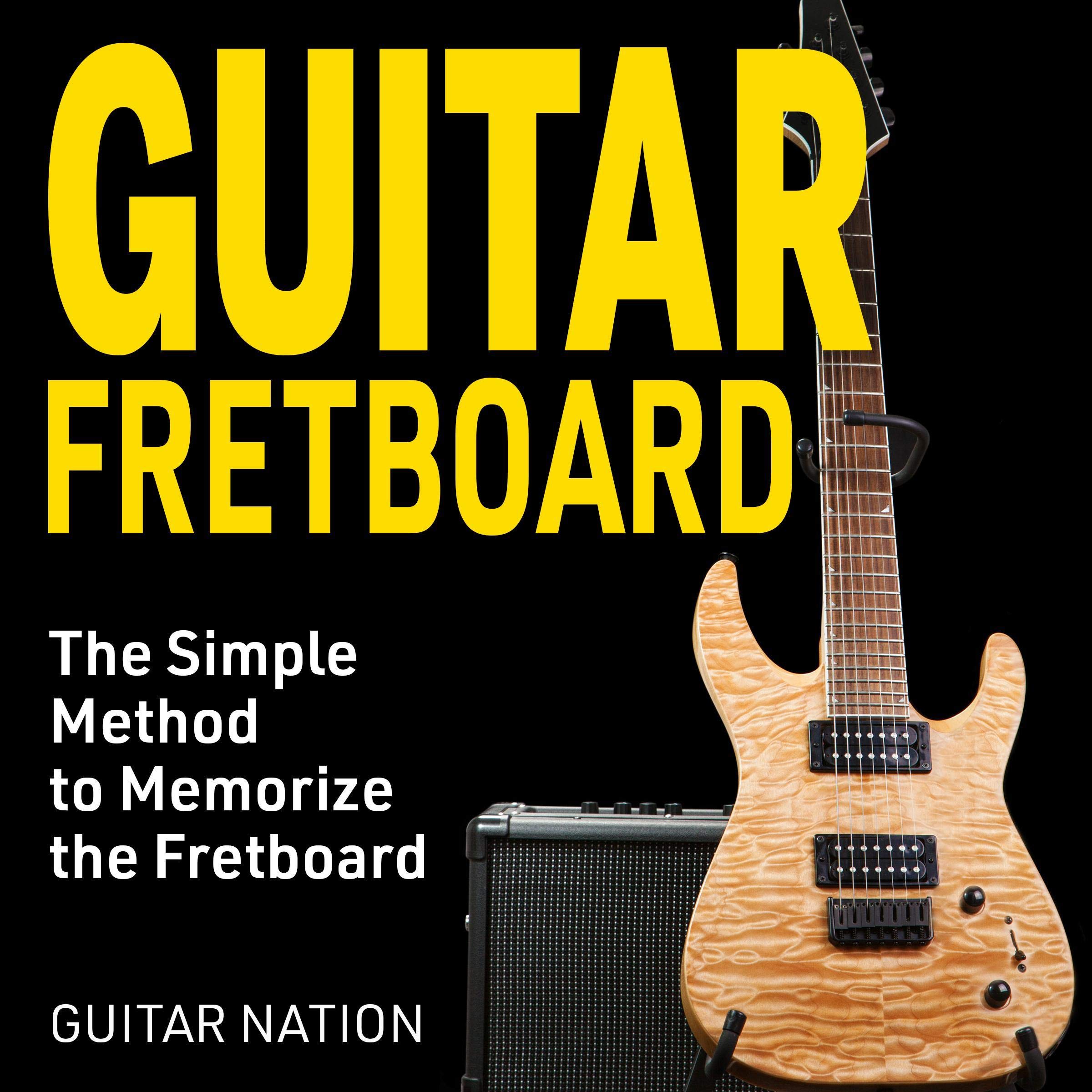 Cover art for Guitar Fretboard: The Simple Method to Memorize the Fretboard