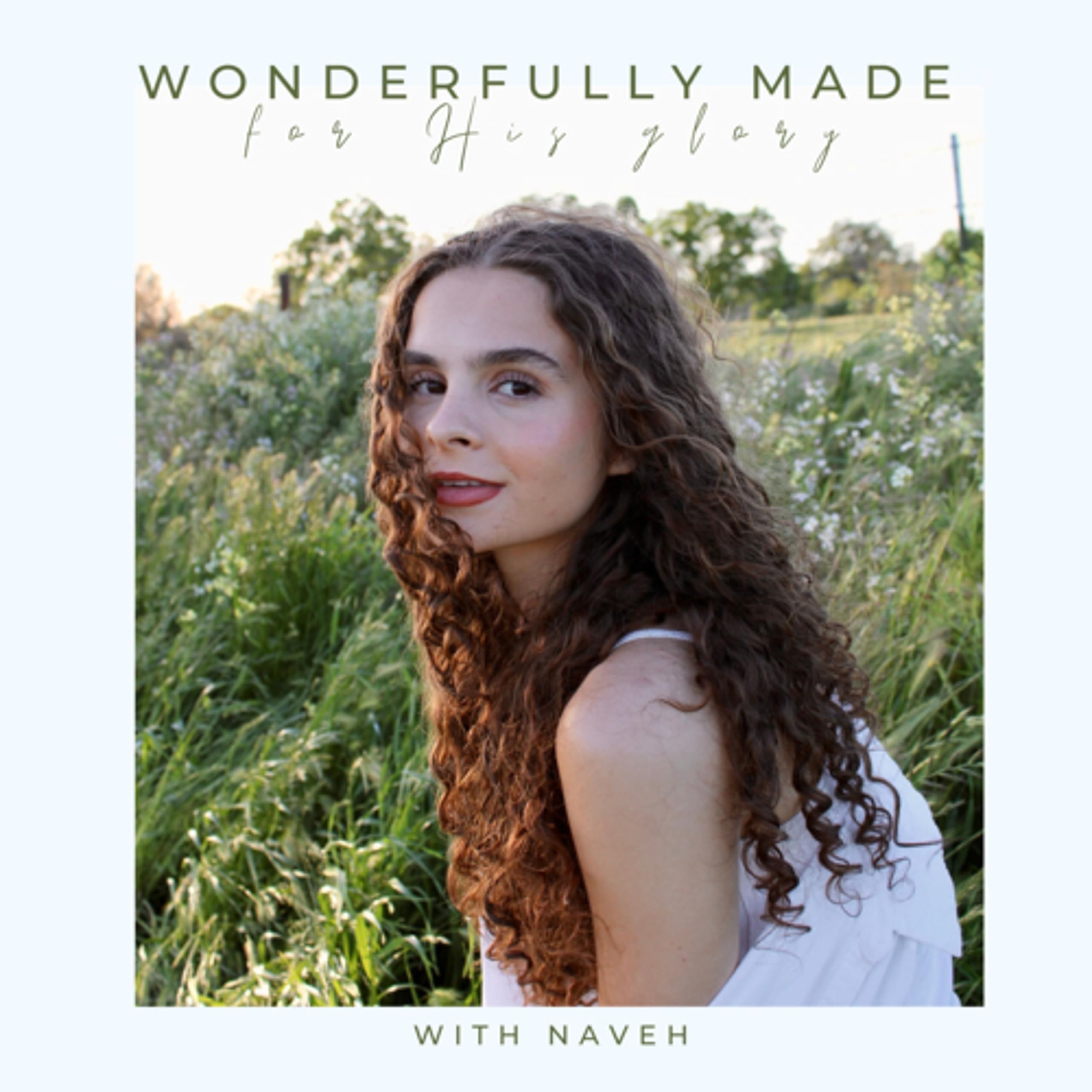 Wonderfully Made for His Glory with Naveh