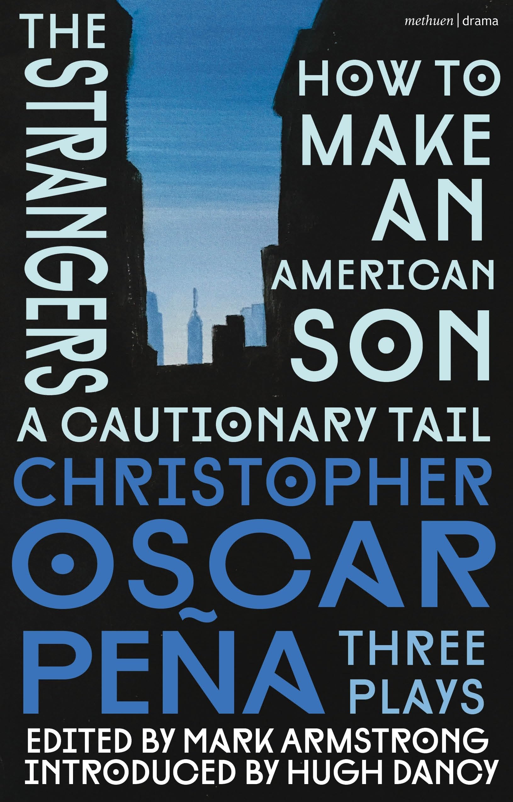christopher oscar peña: Three Plays: how to make an American Son; the strangers; a cautionary tail (Methuen Drama Play Collections)