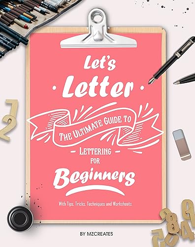 Let's Letter The Ultimate Guide to Lettering for Beginners.  Learn fun tricks, tips and techniques and practice with worksheets