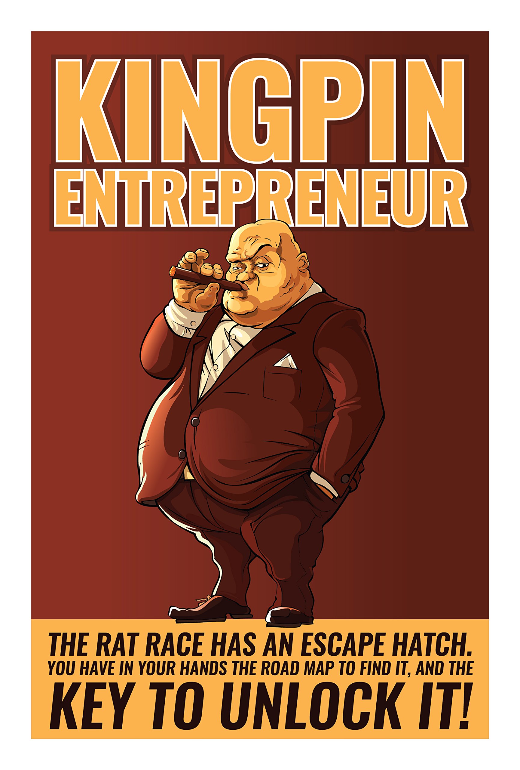 Kin Pin Rat Buy Kingpin Entrepreneur: The Rat-Race has and escape hatch. You have ...