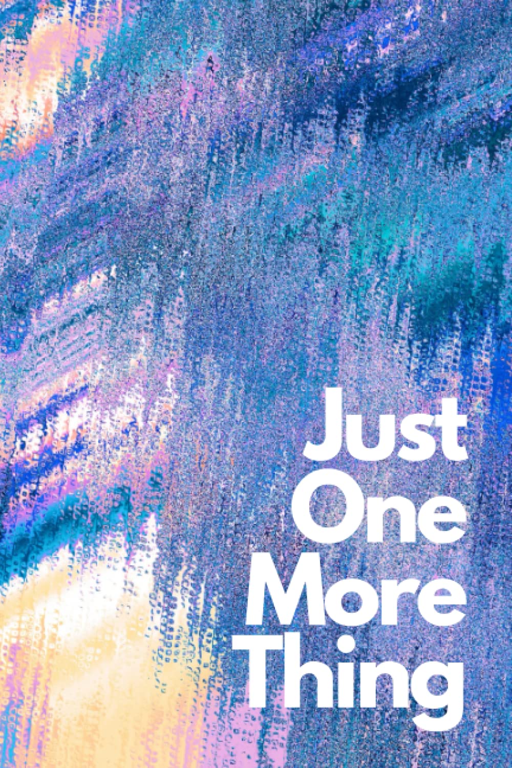 Just One More Thing - Blank Notebook: 120 lined pages