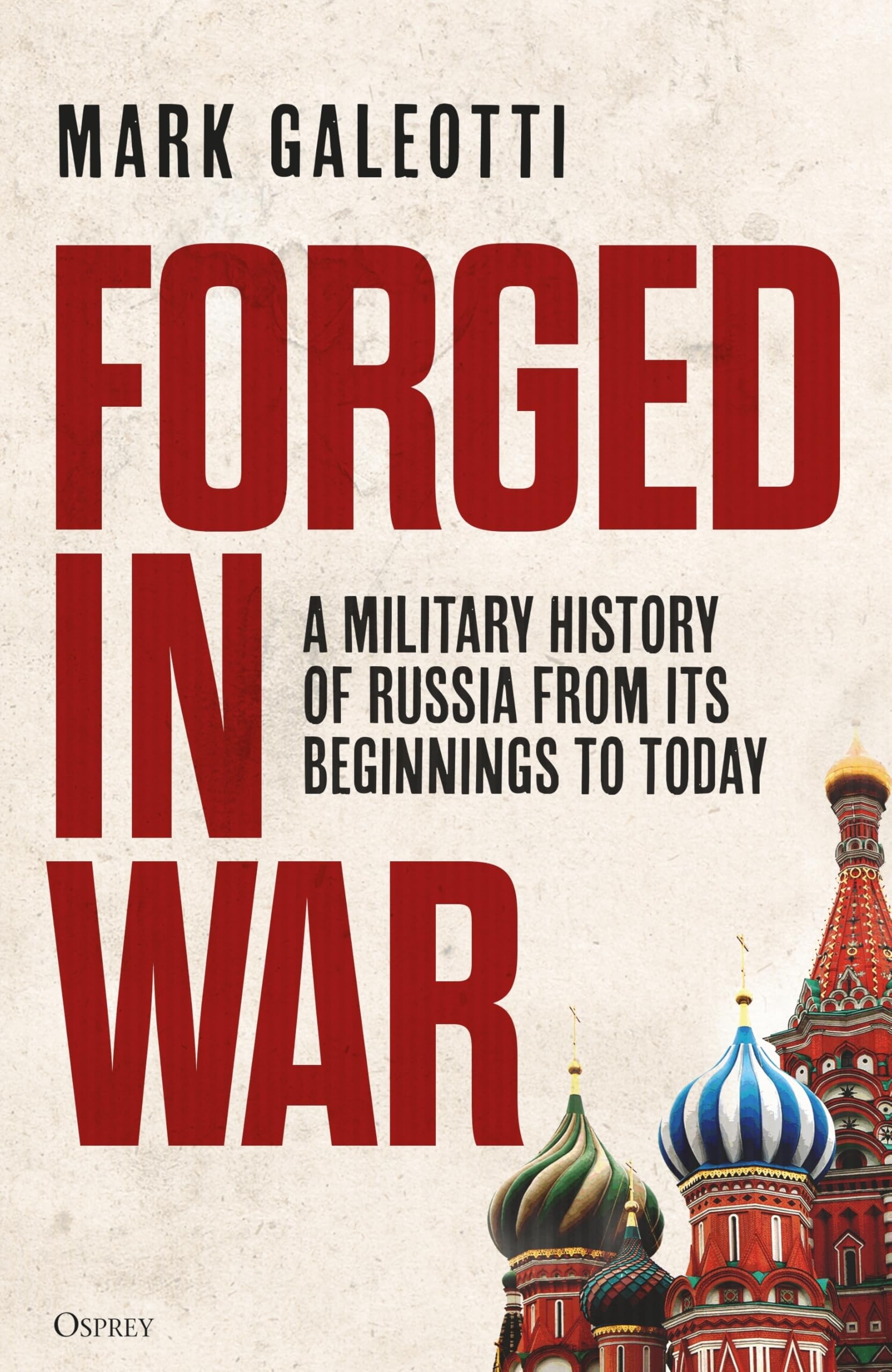 Forged in War: A military history of Russia from its... - Galeotti, Mark