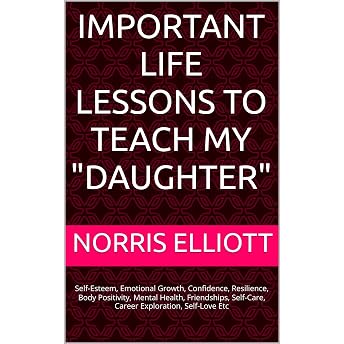 Important Life Lessons To Teach My "Daughter" Audiobook by Norris Elliott episode artwork