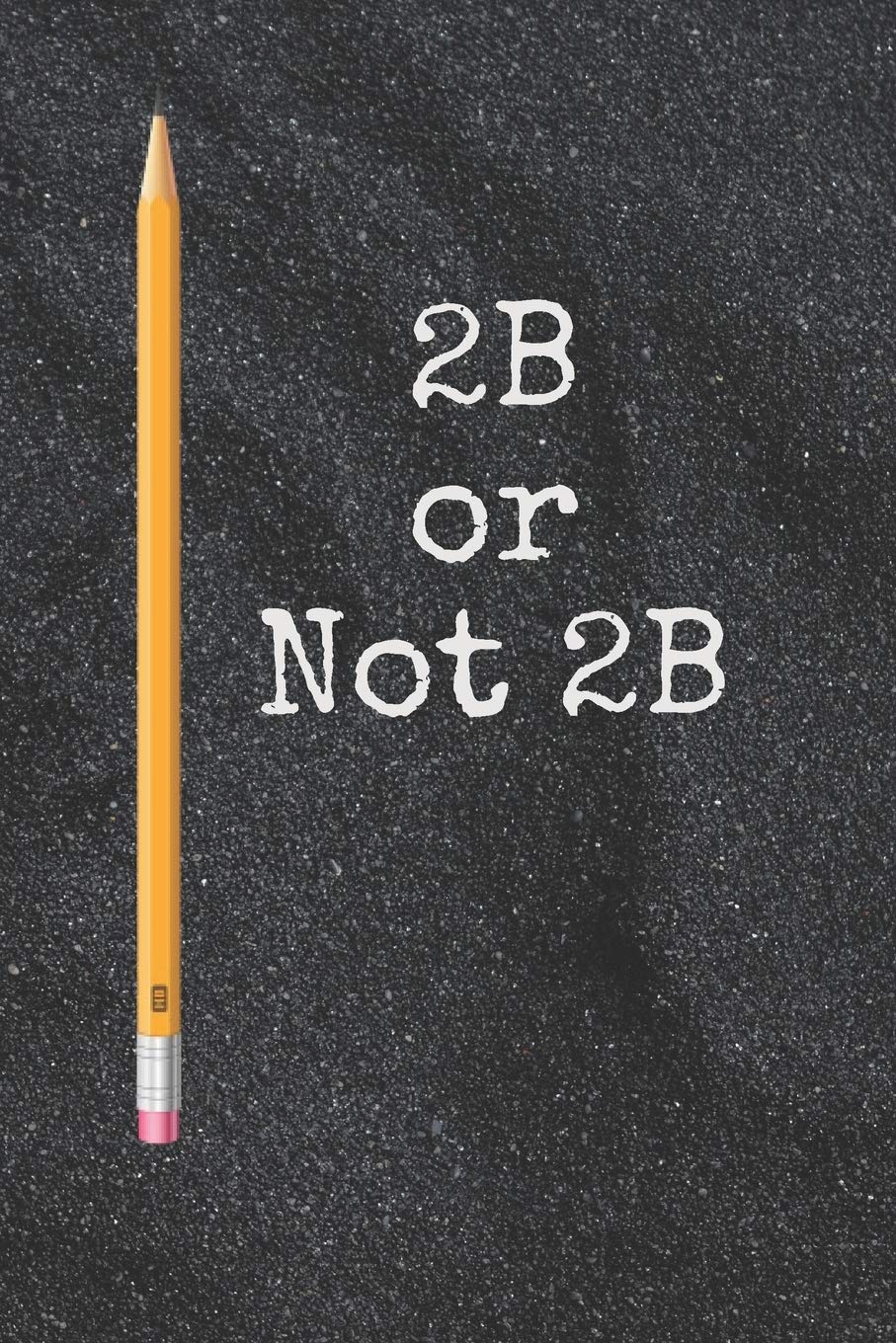 2B Or Not 2B: Funny Pun Quote College Lined Blank Notebook Journal Gift