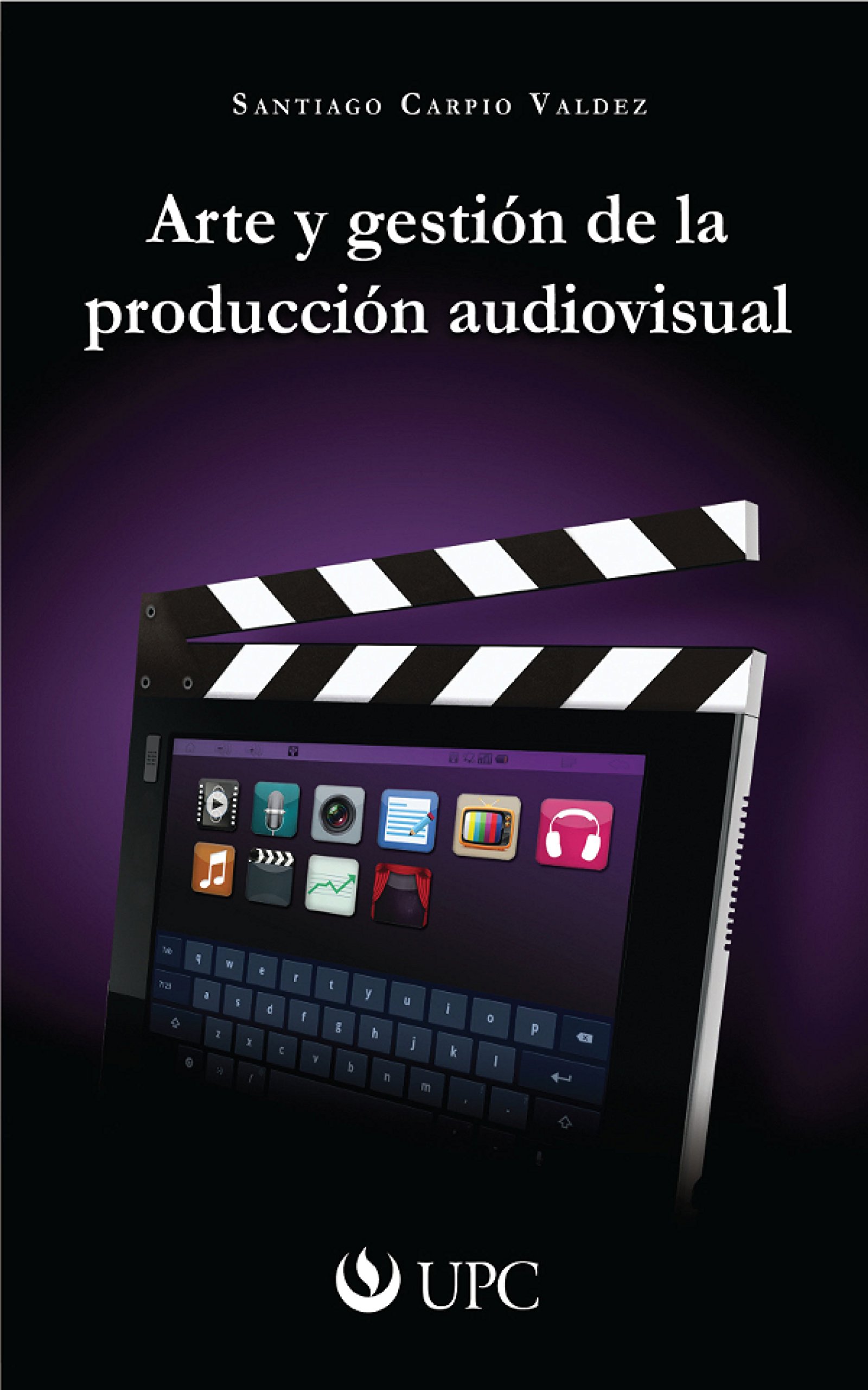 Arte y gestión de la producción audiovisual (Spanish Edition)