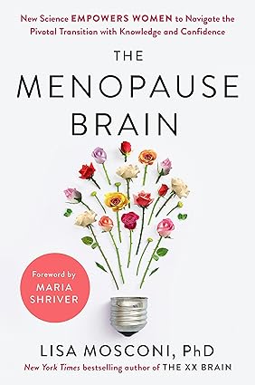 The Menopause Brain: New Science Empowers Women to Navigate the Pivotal Transition with Knowledge and Confidence Hardcover