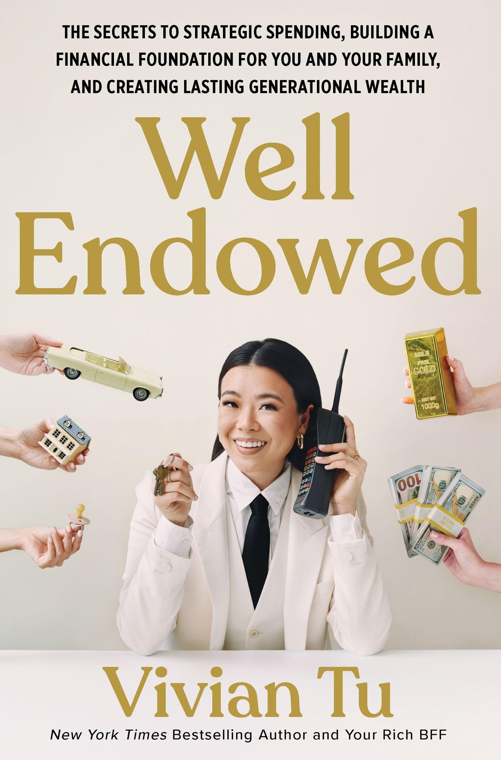 Well Endowed: The Secrets to Strategic Spending, Building a Financial Foundation for You and Your Family, and Creating Lasting Generational Wealth