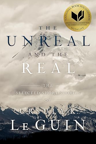 The Unreal and the Real: The Selected Short Stories of Ursula K. Le Guin - Paperback