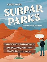Subpar Parks: America's Most Extraordinary National Parks and Their Least Impressed Visitors