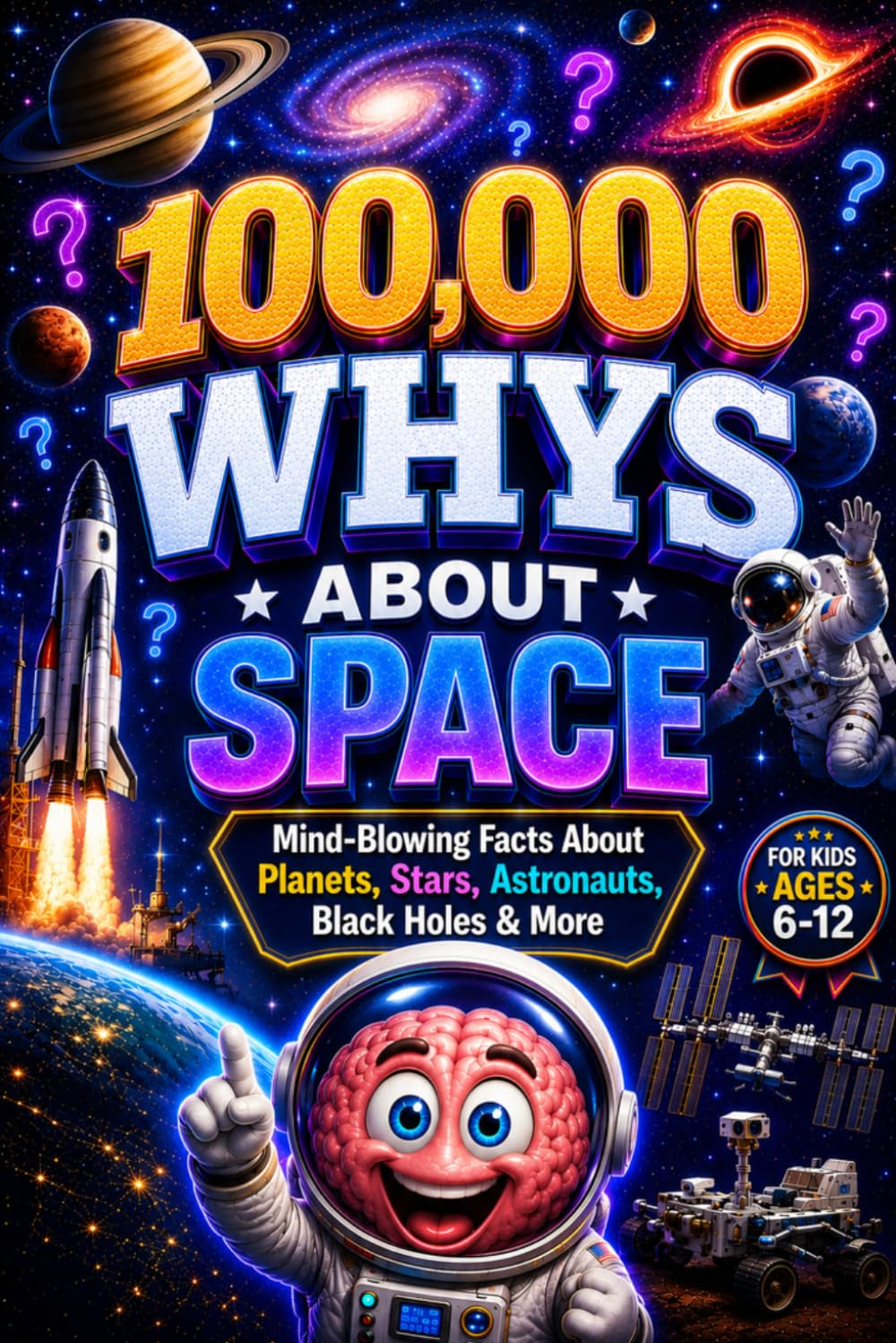 100,000 WHYS About Space: Mind-Blowing Facts About Planets, Stars, Astronauts, Black Holes & More, 100000 whys kids book, 1000 whys kids book (100000 whys encyclopedia)