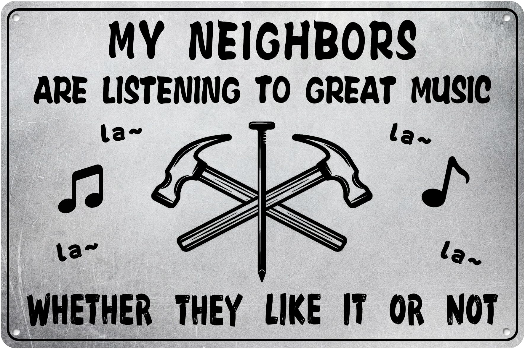 SMAZDFXX My Neighbors Are Listening To Great Music Tin Sign Whether They Like It OrFunny Vintage Metal Signs Wall Decor Artistic Decorations For Workshop Bar Club Store Gate Garage 12"x16"
