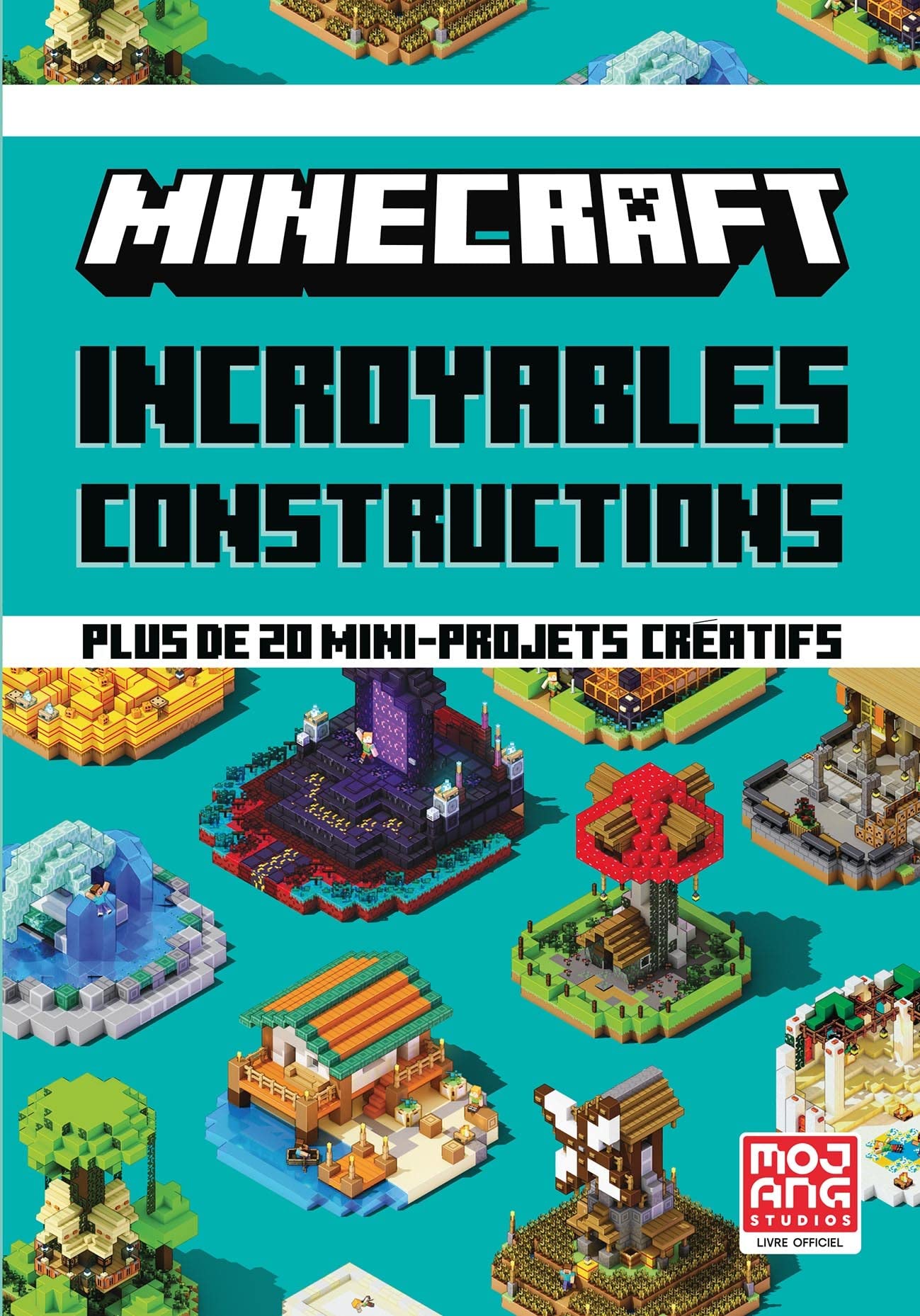Minecraft - Incroyables constructions: Plus de 20 mini-projets créatifs
