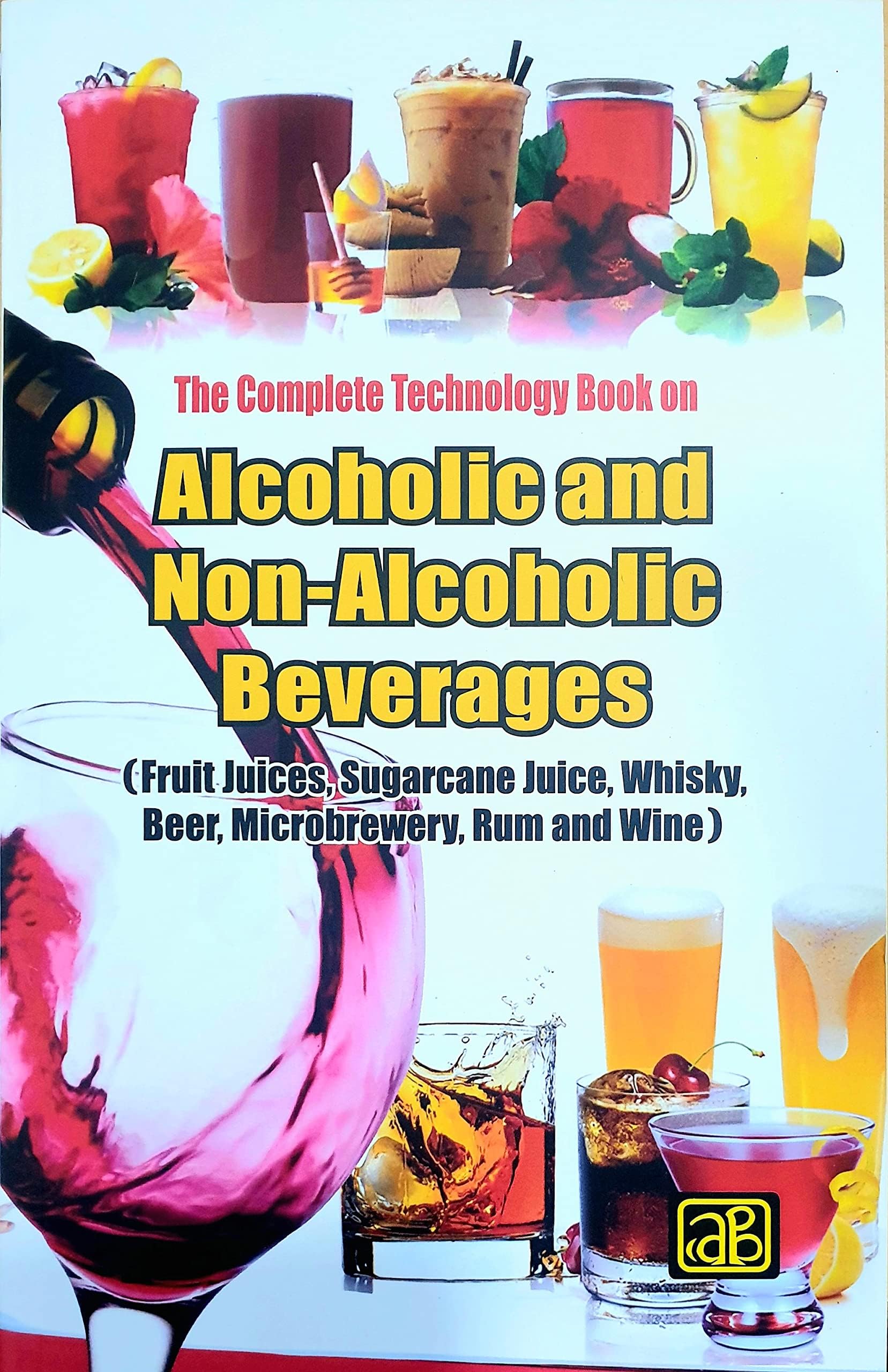 - The Complete Technology Book on Alcoholic and Non- Alcoholic Beverages(Fruit Juices, Whisky, Beer, Rum and Wine)