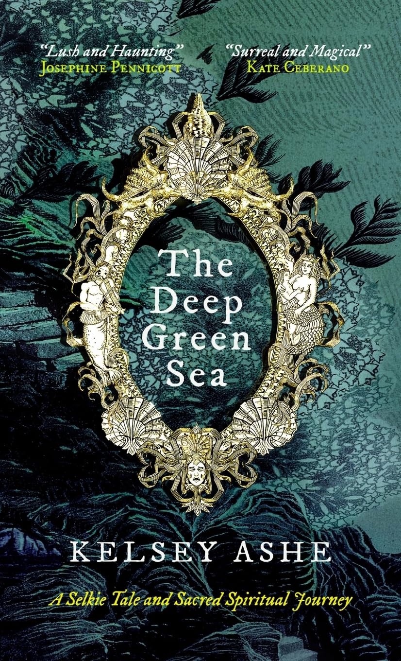 The Deep Green Sea: A Selkie Tale and Sacred Spiritual Journey (The Deep Green Sea Stories)